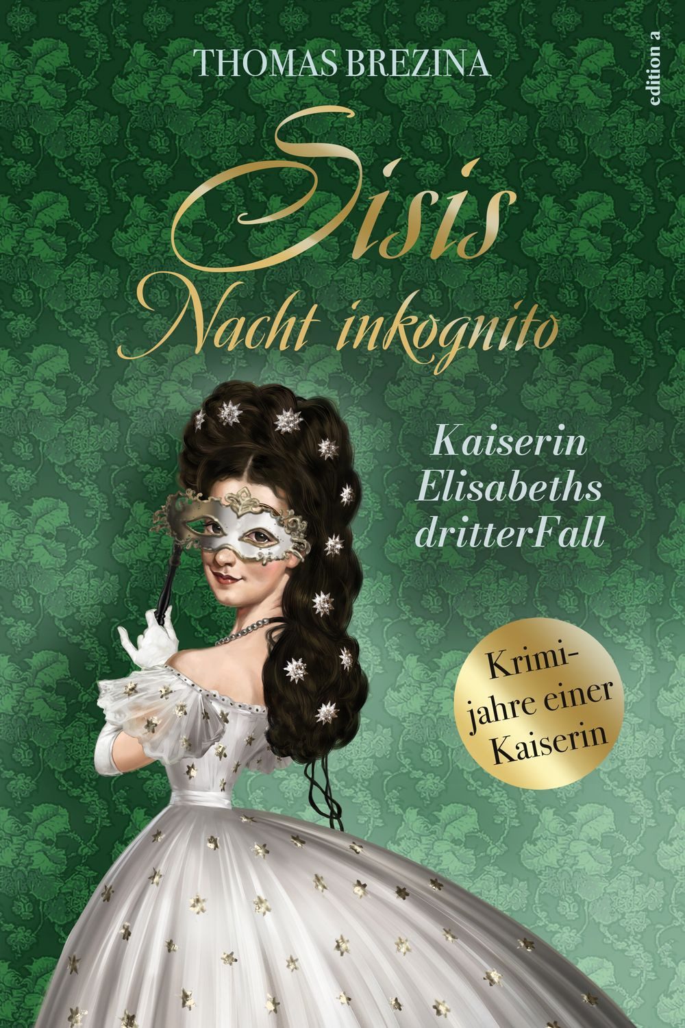 Sisis Nacht inkognito / Thomas Brezina, Kaiserin Elisabeths dritter Fall