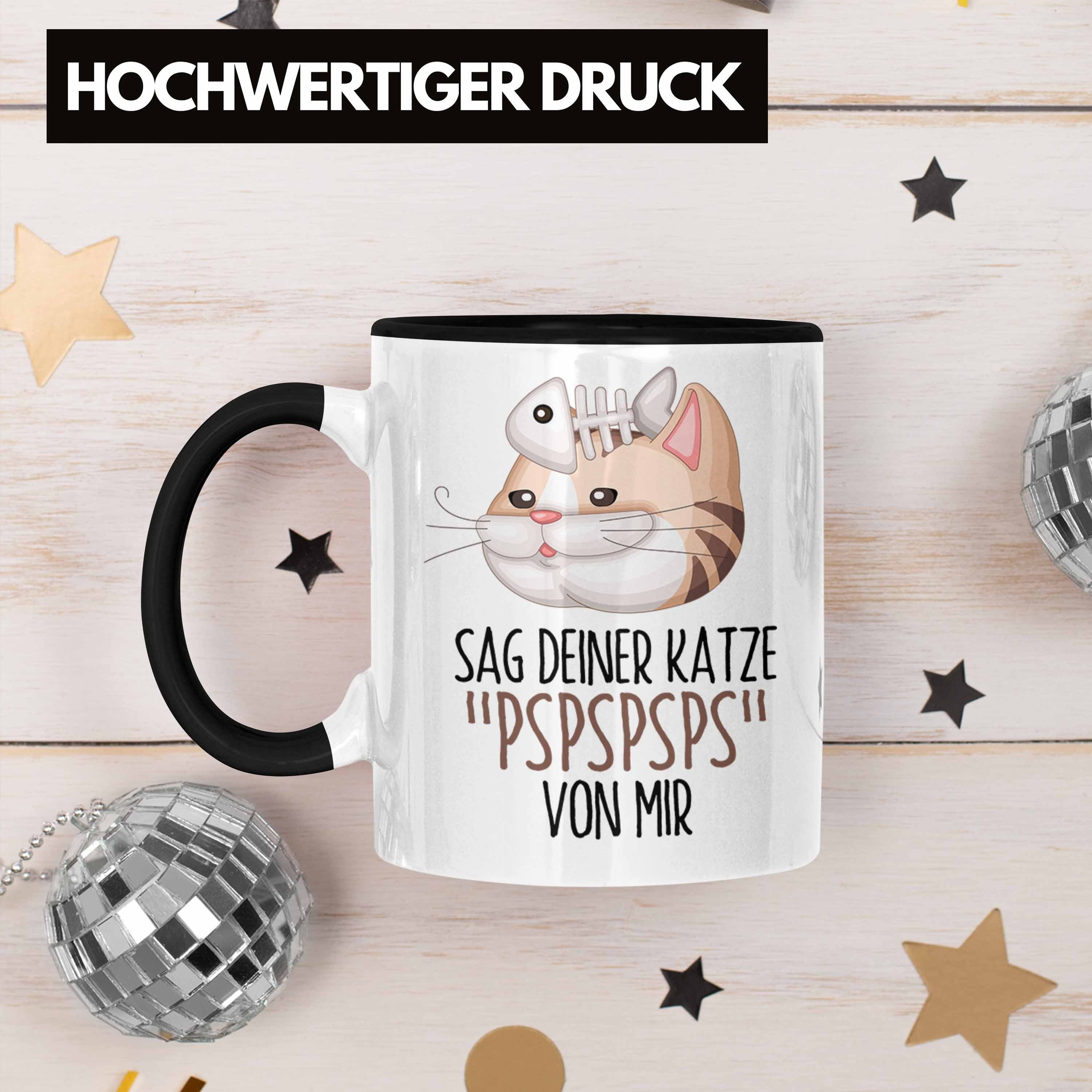 Trendation Tasse Sag für Geschenkidee Schwarz Deiner Tasse Katzen-Besitz Pspspsps Mir Katze Von