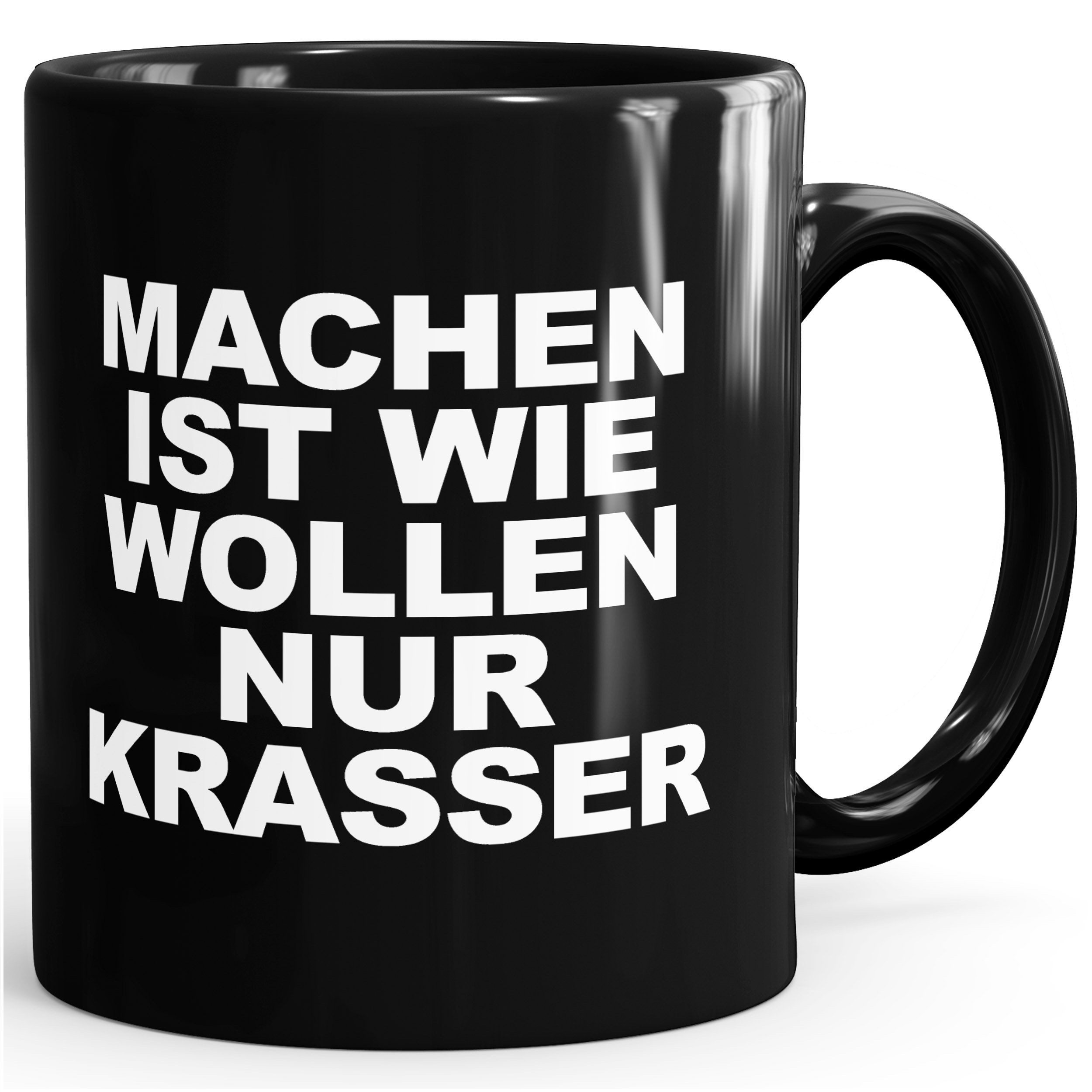 Tasse Machen ist wie Wollen nur krasser Spruch Kaffee-Tasse MoonWorks®