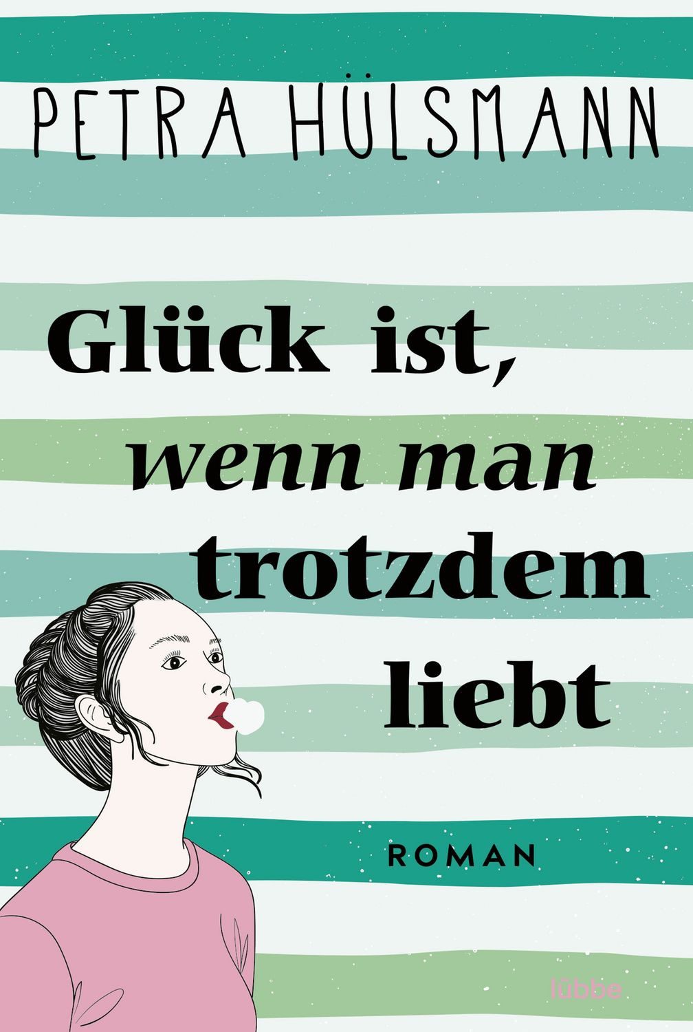 Glück ist, wenn man trotzdem liebt / Petra Hülsmann, Roman