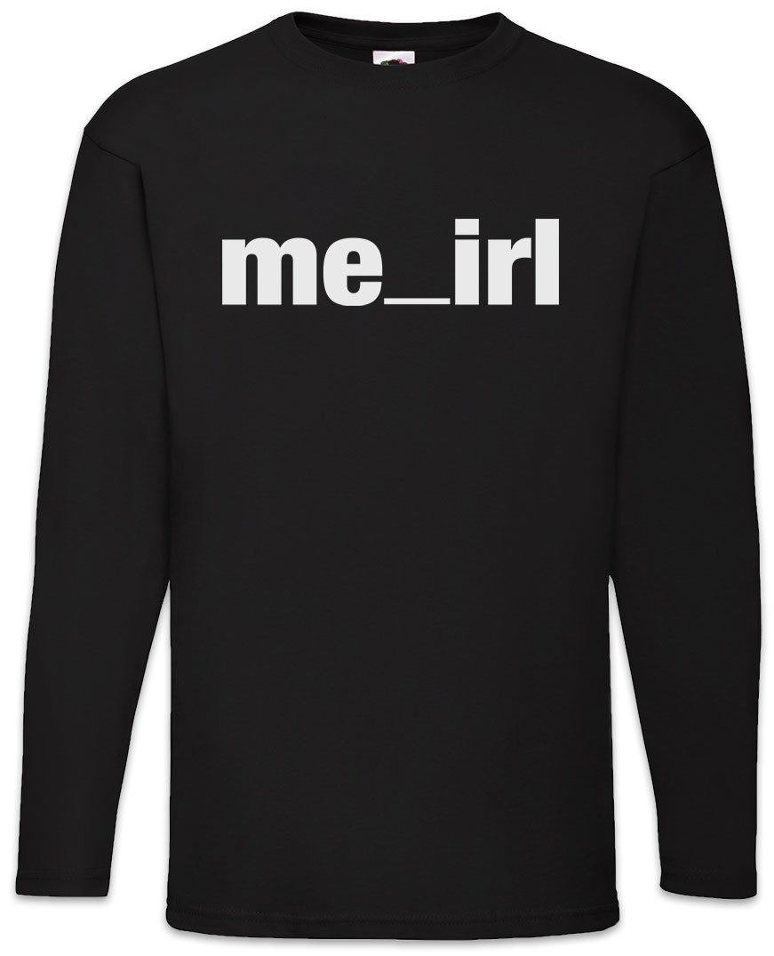 Langarmshirt Me_Irl Langarm T-Shirt In Real Life Realität NPC Slogan Spruch Motto
