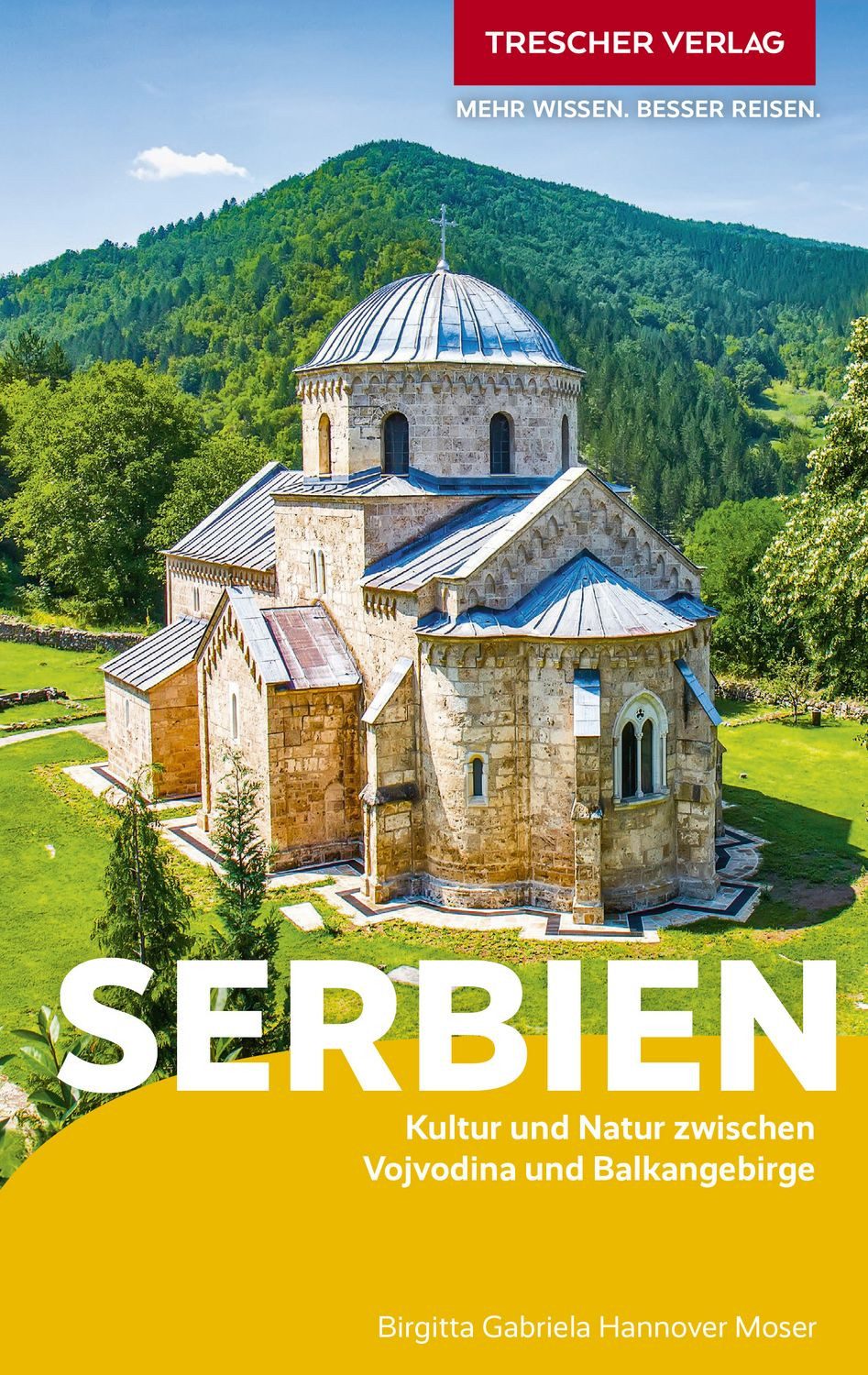 Reiseführer TRESCHER Reiseführer Serbien Kultur und Natur zwischen Vojvodina und B Birgitta Gabriela Hannover Moser