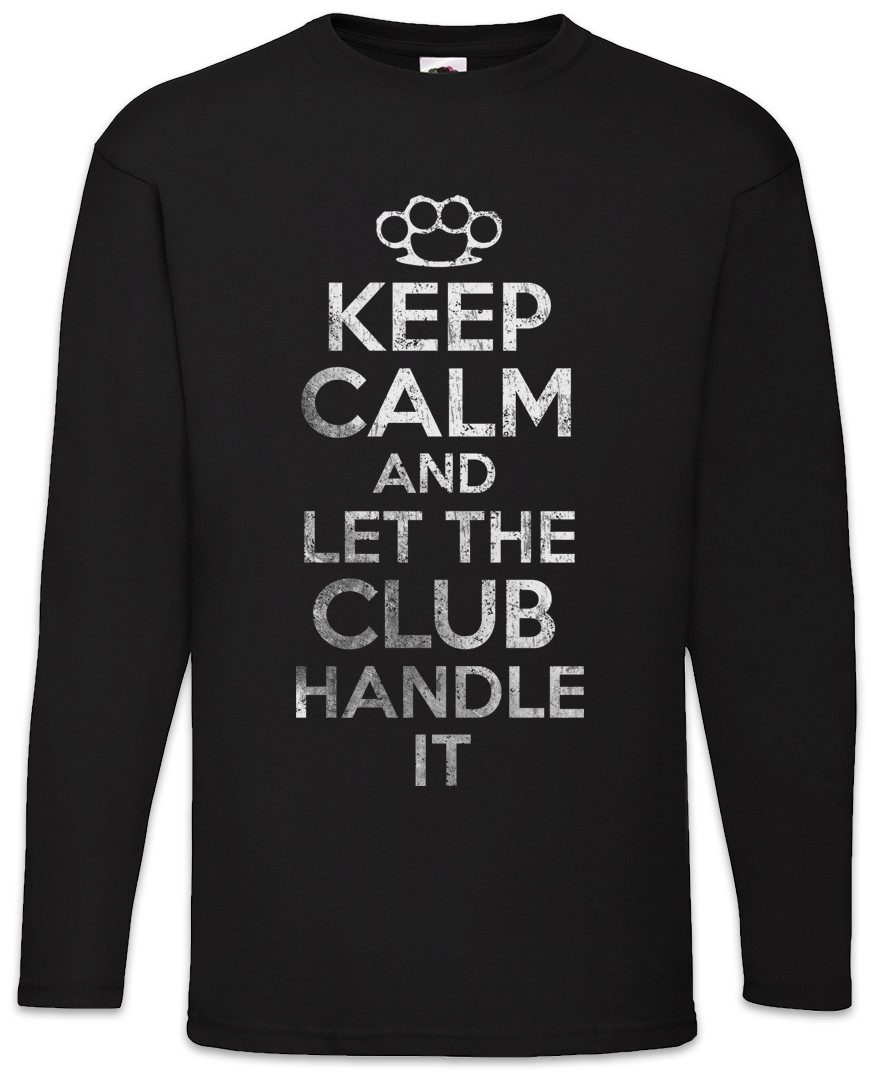 Langarmshirt Keep Calm And Let The Club Handle It Langarm T-Shirt MC Rocker Outlaw