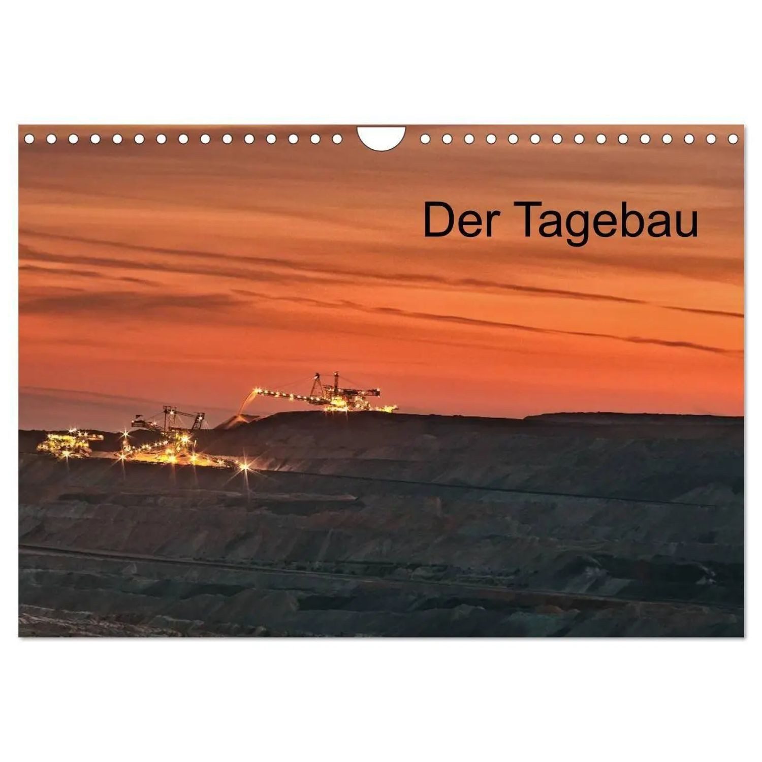 CALVENDO Wandkalender Der Tagebau (Wandkalender 2027 DIN A4 quer), CALVENDO Monatskalender