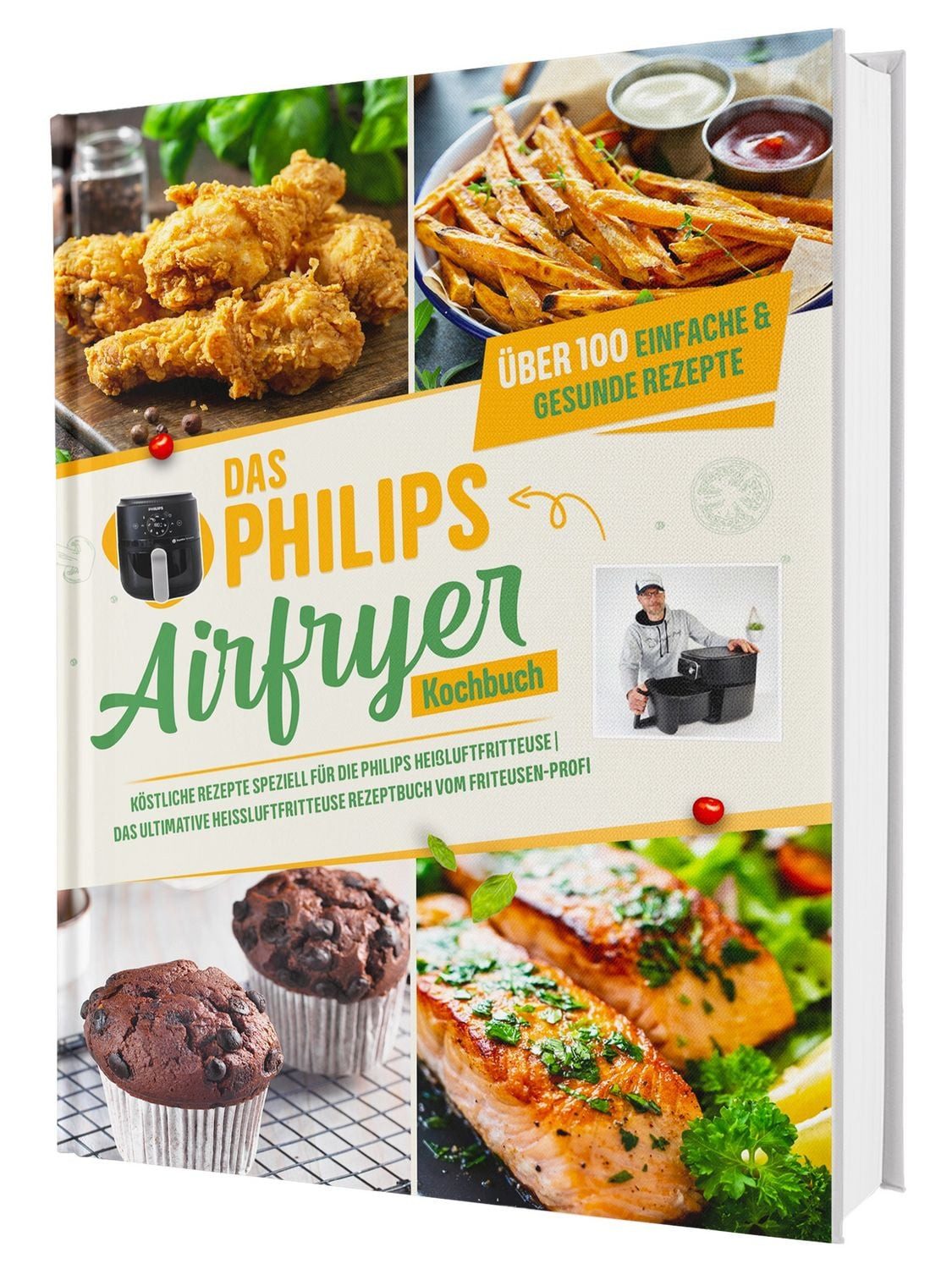 Das Philips Airfryer Kochbuch: Über 100 einfache & kreative Rezepte sp / Sven Gaiser