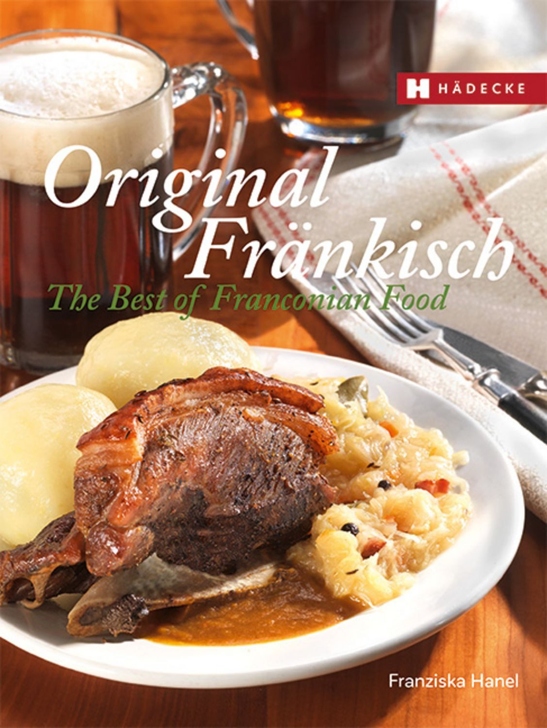 Original Fränkisch – The Best of Franconian Food / Franziska Hanel