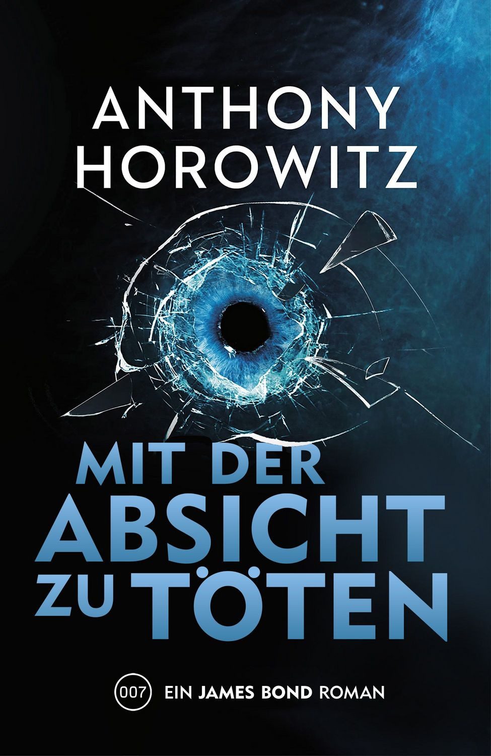 James Bond: Mit der Absicht zu töten / Anthony Horowitz