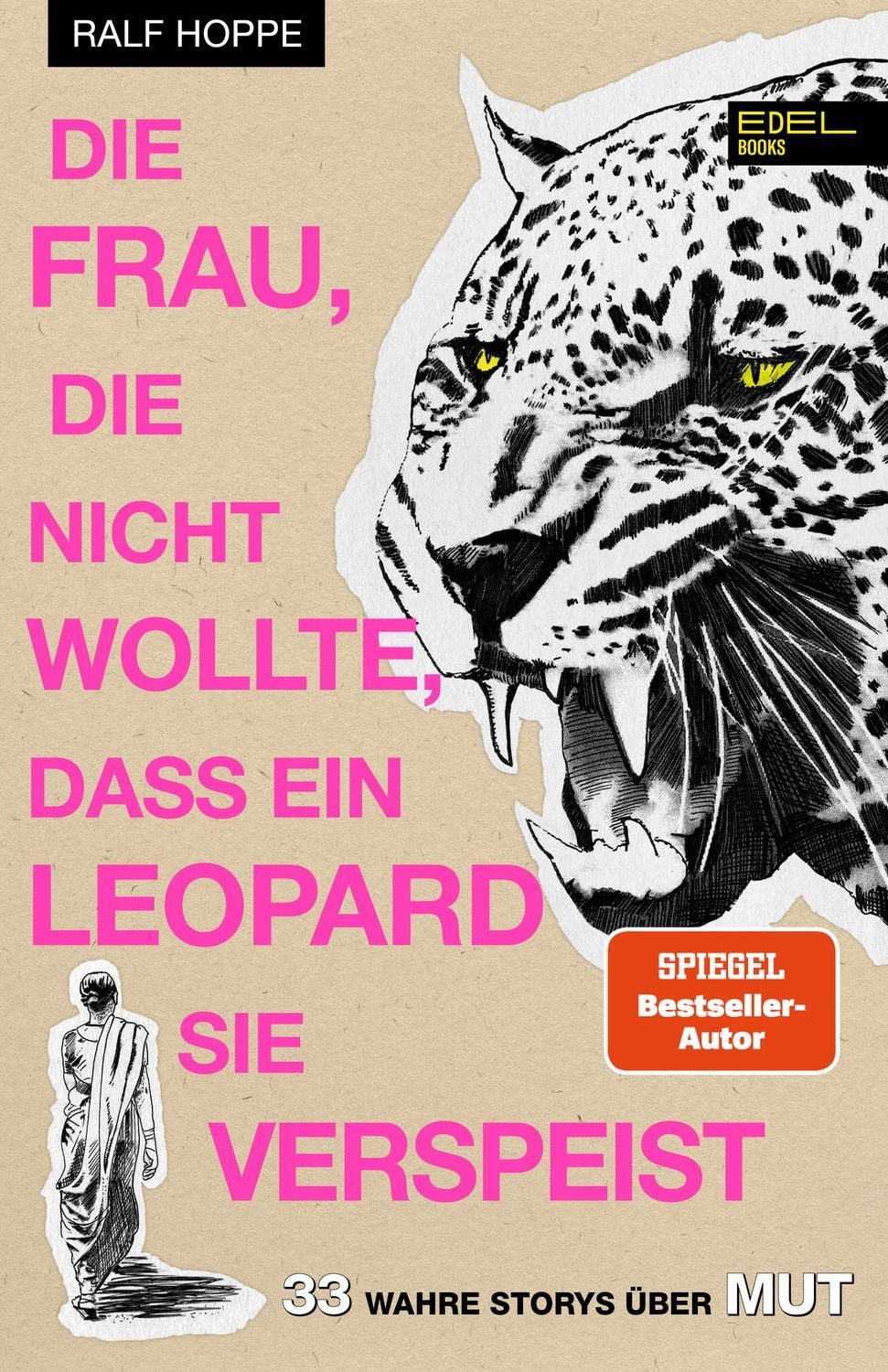 Die Frau, die nicht wollte, dass ein Leopard sie verspeist 33 wahre St / Ralf Hoppe, 33 wahre Storys über Mut