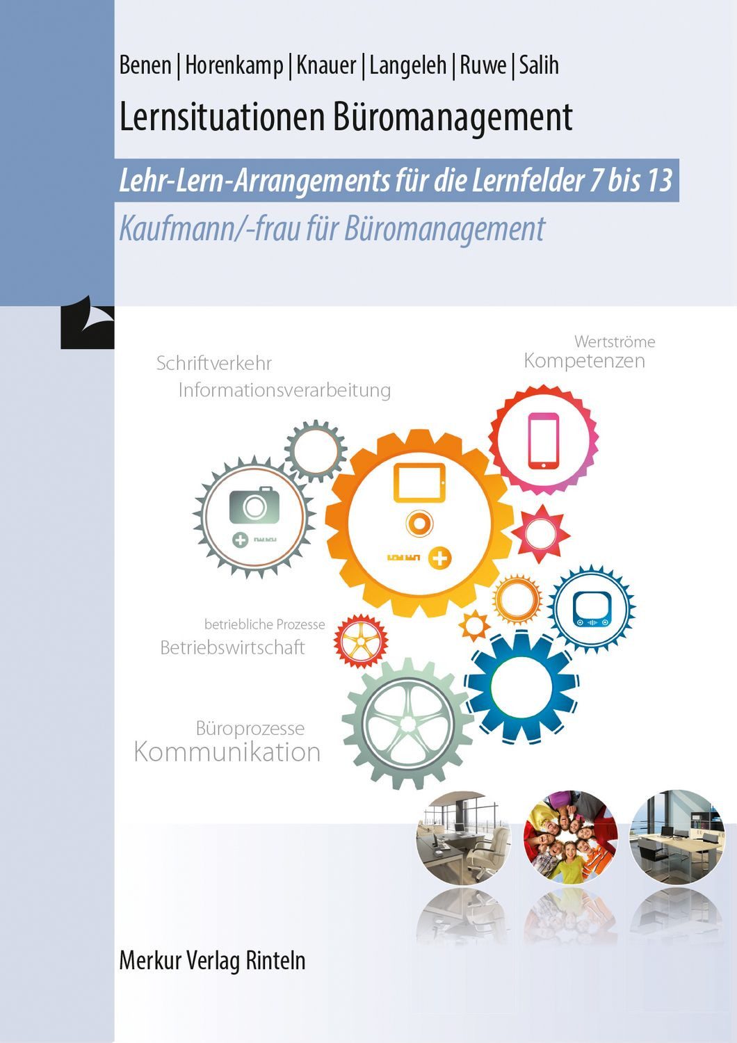 Lernsituationen Büromanagement / Dieter Benen, Vanessa Horenkamp, Sabine Knauer, Dirk Langeleh, Annette Ruwe