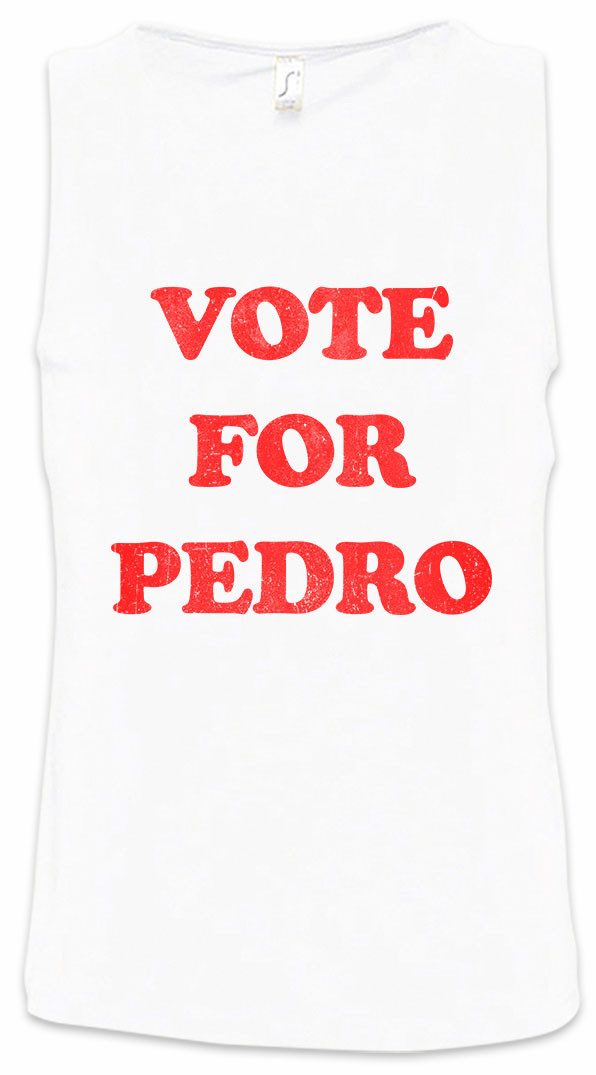 Urban Backwoods Tanktop Vote For Pedro 2 Ärmelloses T-Shirt Napoleon Worn By President Sign Dynamite Wahl Election Poster
