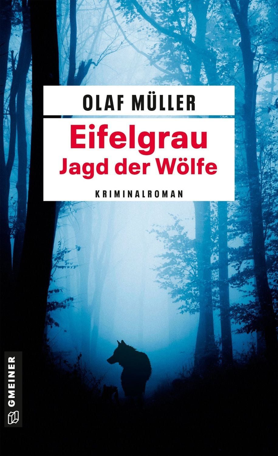 Eifelgrau - Jagd der Wölfe / Olaf Müller
