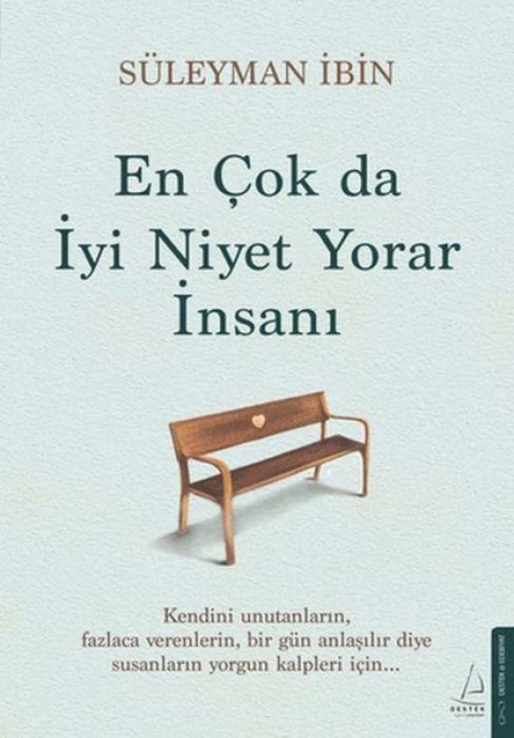 En Cok da Iyi Niyet Yorar Insani / Süleyman Ibin