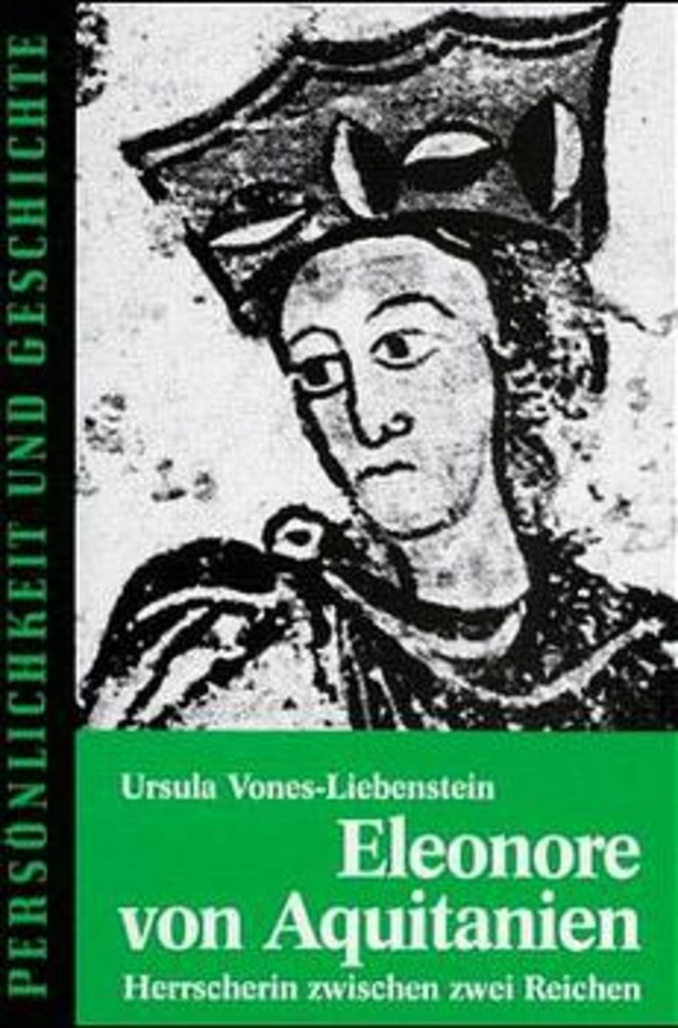 Eleonore von Aquitanien / Ursula Vones-Liebenstein