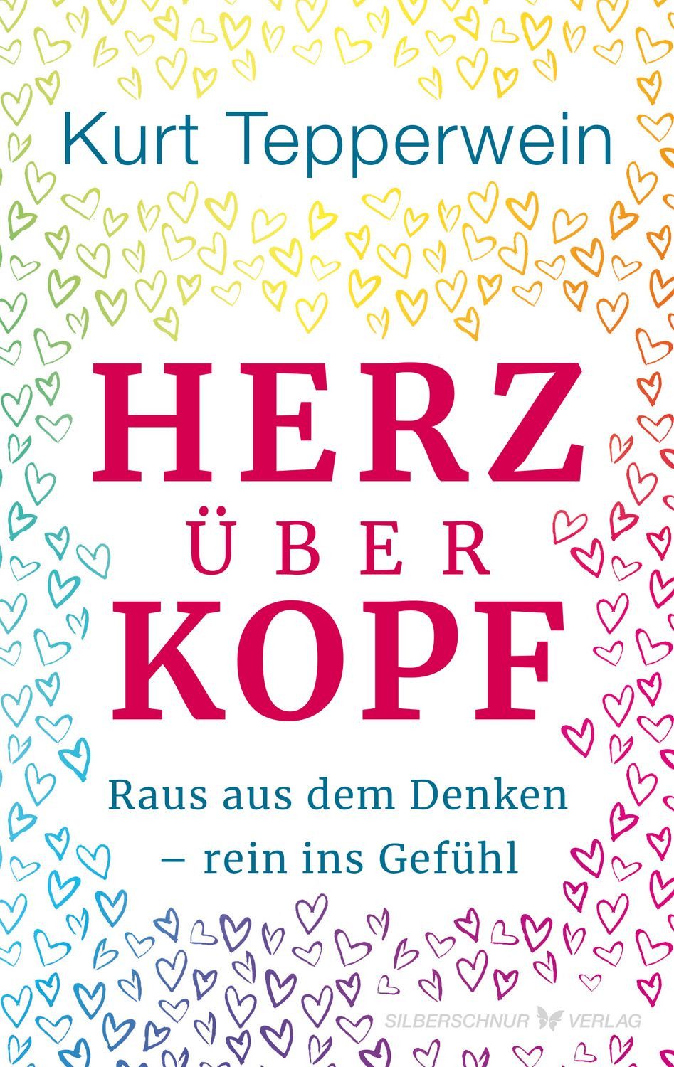 Ratgeber Herz über Kopf Raus aus dem Denken, rein ins Gefühl Kurt Tepperwein