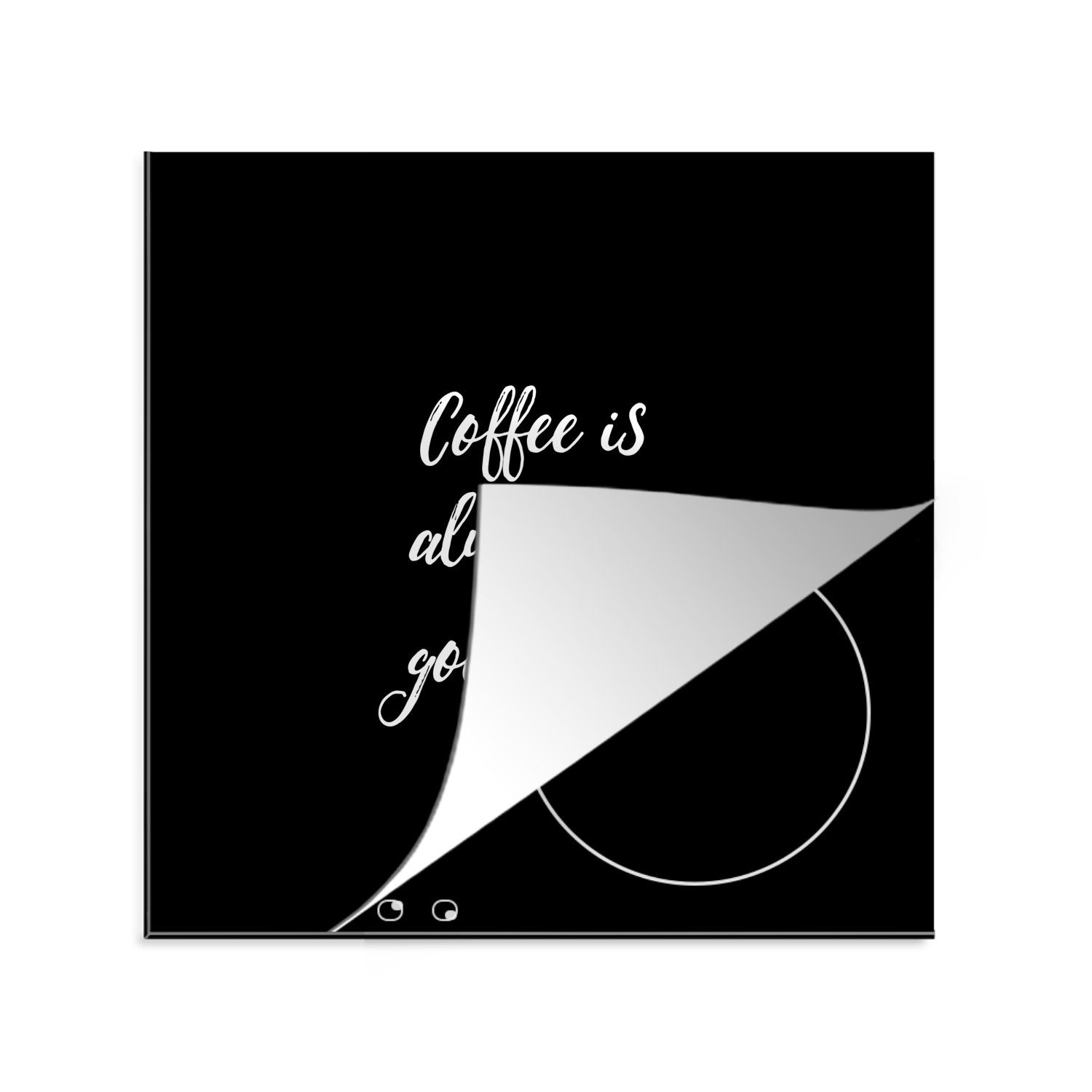 Kaffee Vinyl, küche für ist Arbeitsplatte Ceranfeldabdeckung, - - (1 Kaffee Herdblende-/Abdeckplatte 78x78 MuchoWow tlg), eine Sprichwörter, gute - Zitate Idee immer cm,