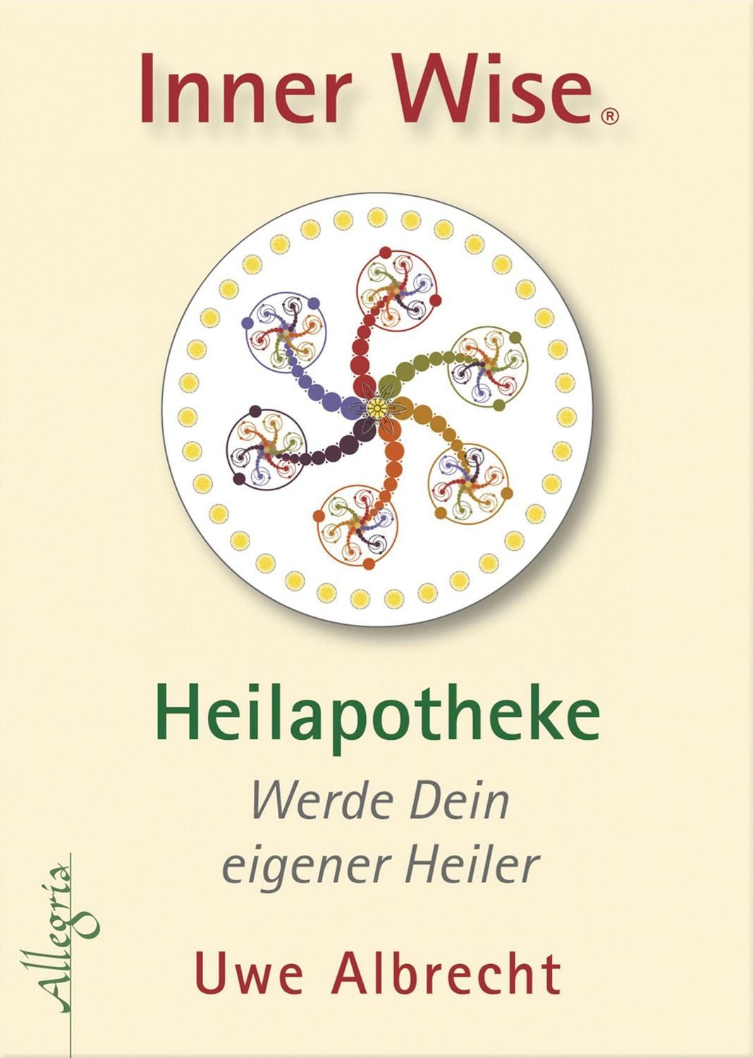 Inner Wise® Heilapotheke / Uwe Albrecht, Werde Dein eigener Heiler, Das erste Kartenset zur Selbstanwendung Energetischer Medizin