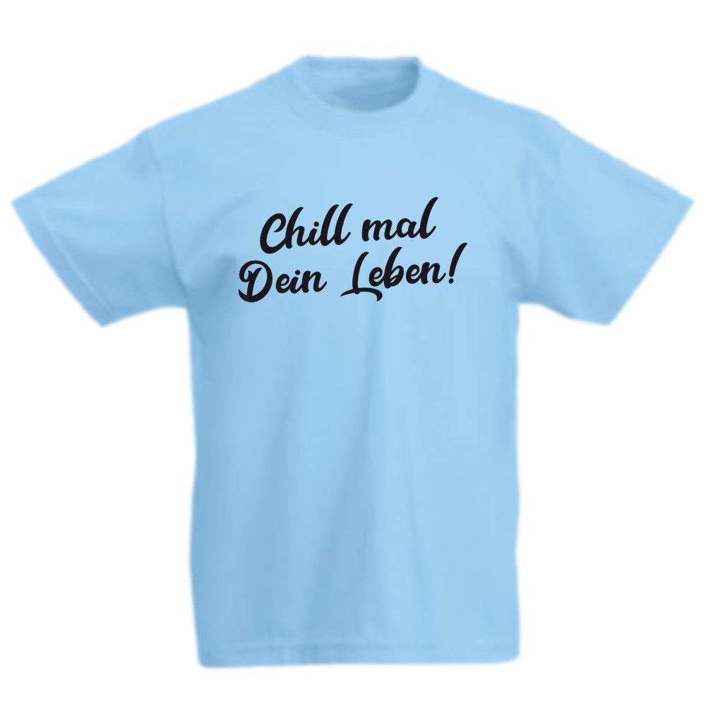 Ggraphics TShirt Chill mal dein Leben! Kinder TShirt, mit Spruch