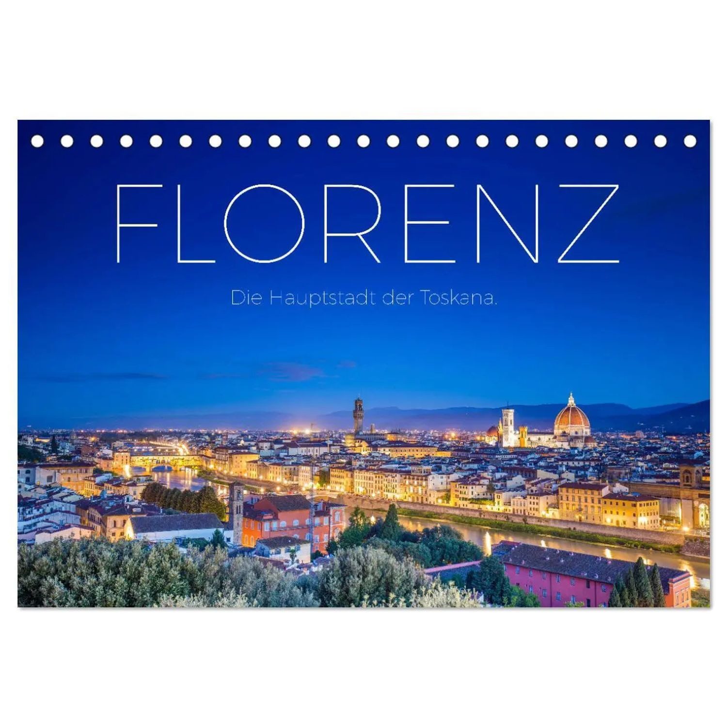 CALVENDO Monatskalender Florenz - Die Hauptstadt der Toskana. (Tischkalender 2026 DIN A5...