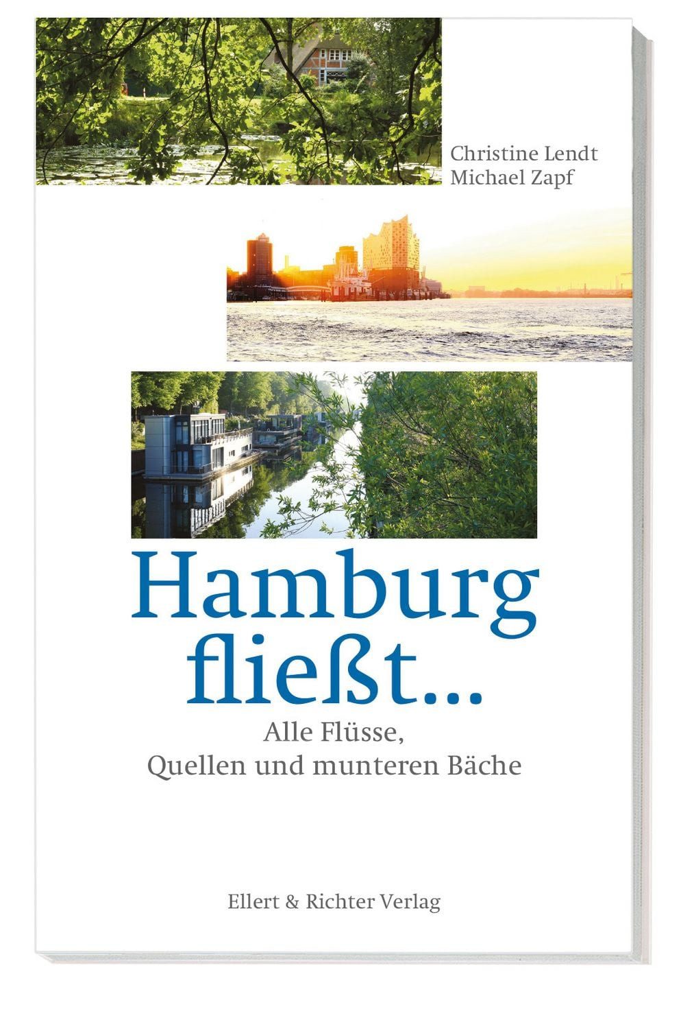 Hamburg fließt… / Christine Lendt, Alle Flüsse, Quellen und munteren Bäche