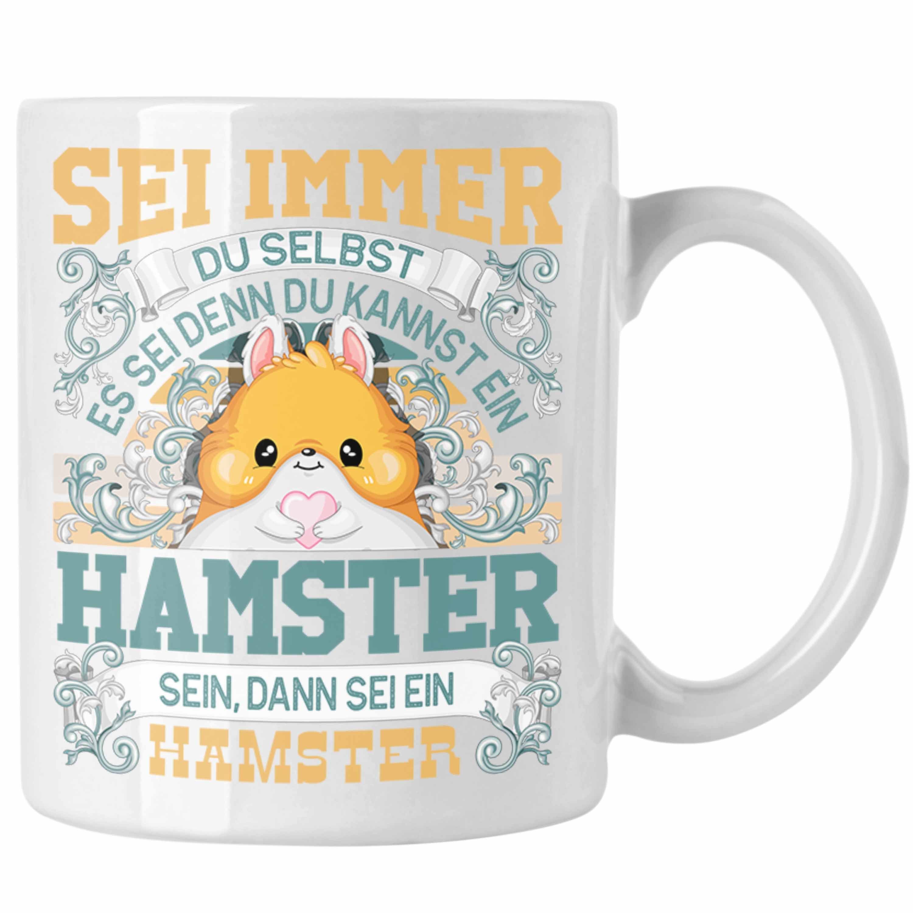 Trendation Tasse Hamster Tasse Geschenk Hamster Liebhaber Sei immer Du Selbst Spruch Weiss