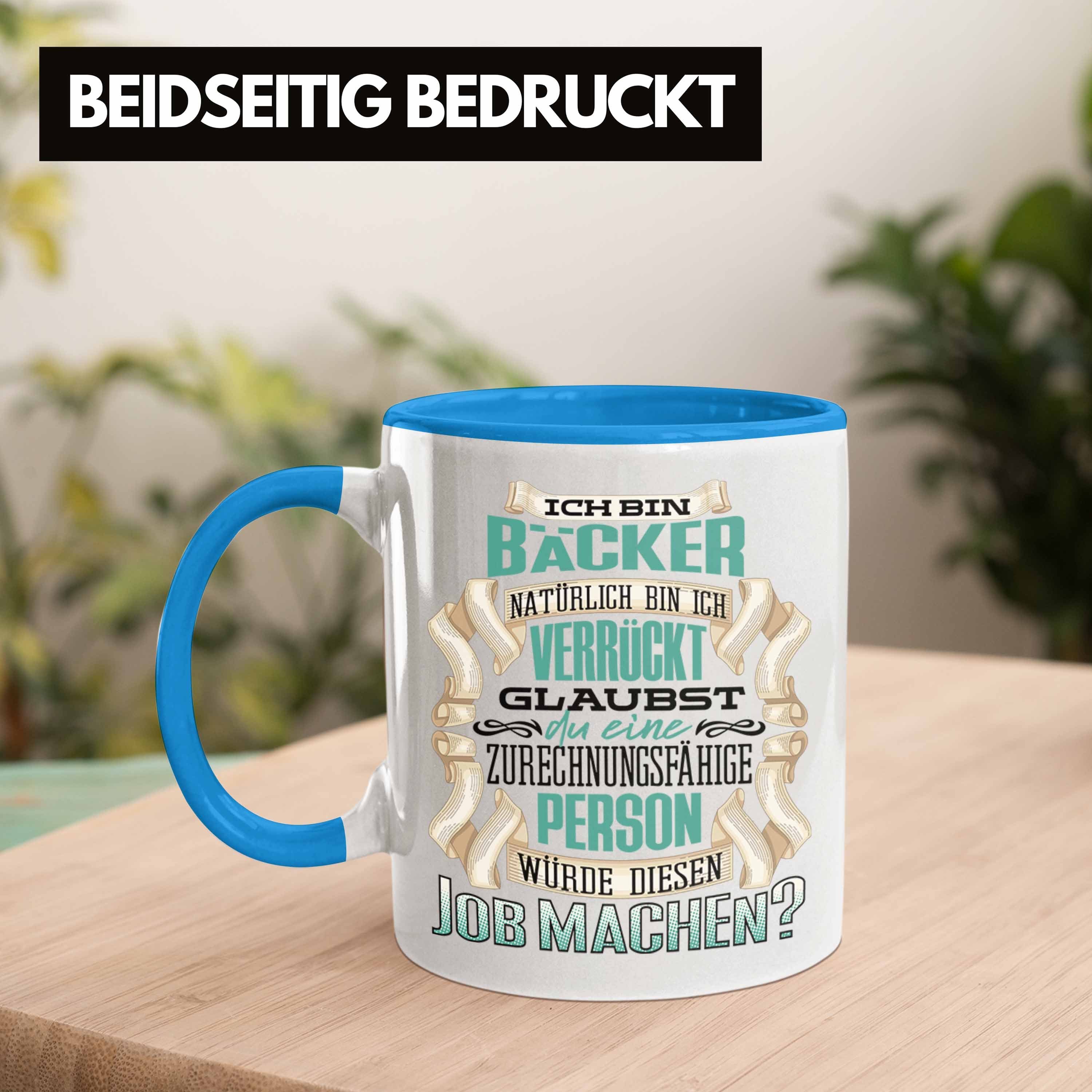 Geschenk Lustiger Trendation Geburtstag Blau Bäcker Trendation - Spruch Tasse Ich Bin Tasse