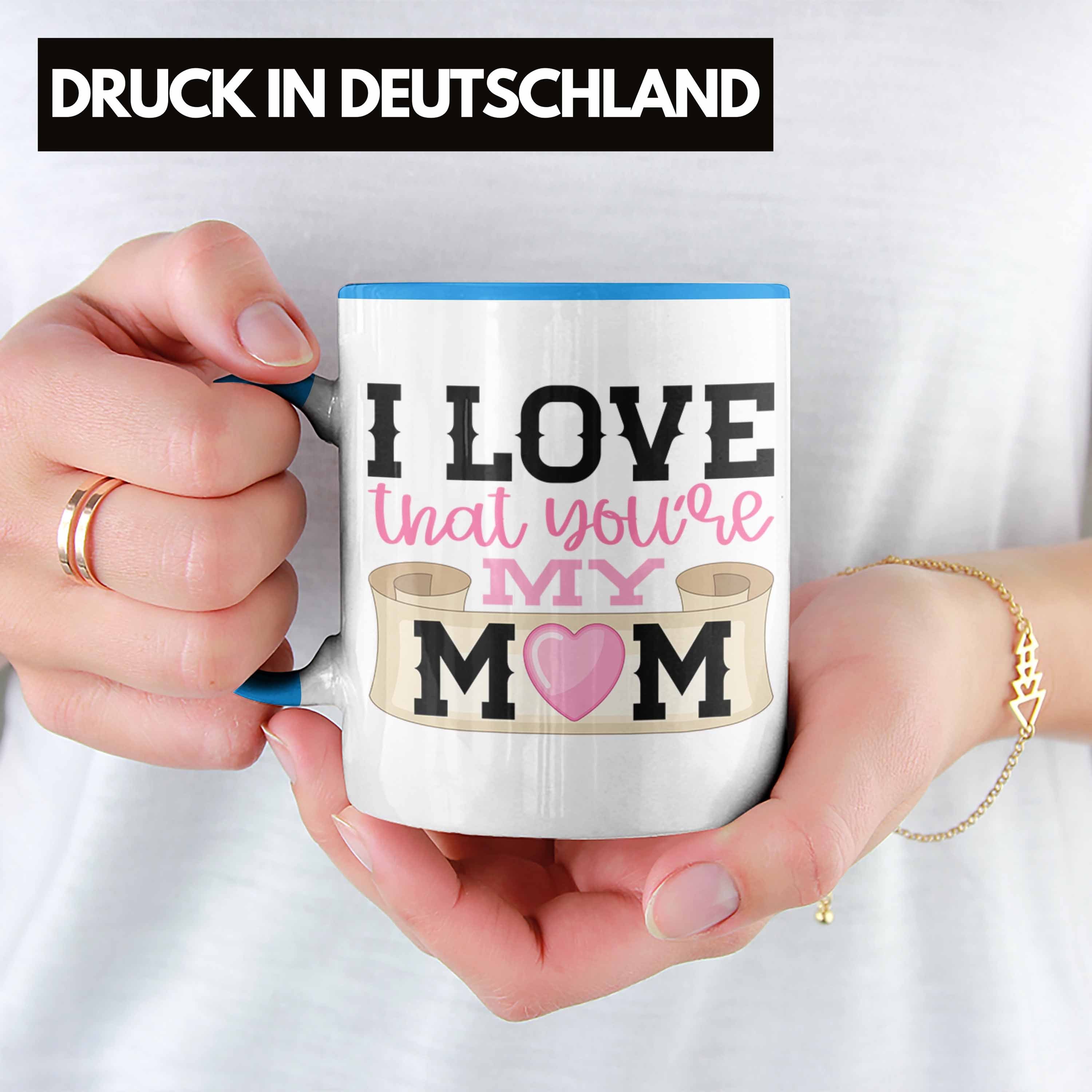 Blau Muttertag Geschenk Mama Spruch Trendation Beste I That Mama Mom Trendation My Love - Tasse You're Tasse Geschenkidee