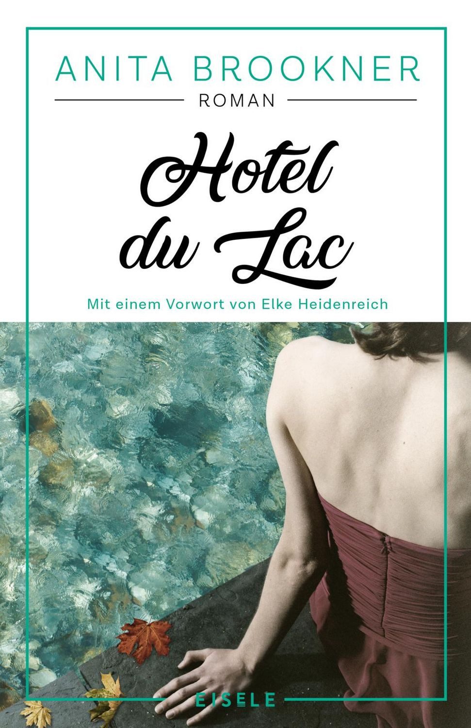 Belletristik Hotel du Lac Roman mit einem Vorwort von Elke Heidenreich, Anita Broo Anita Brookner