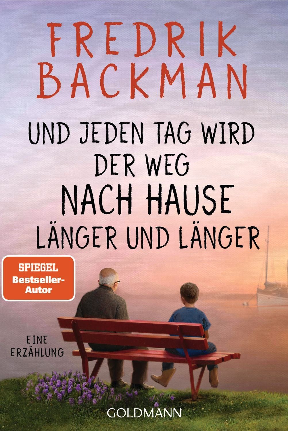 Belletristik Und jeden Tag wird der Weg nach Hause länger und länger Eine Erzählung Fredrik Backman