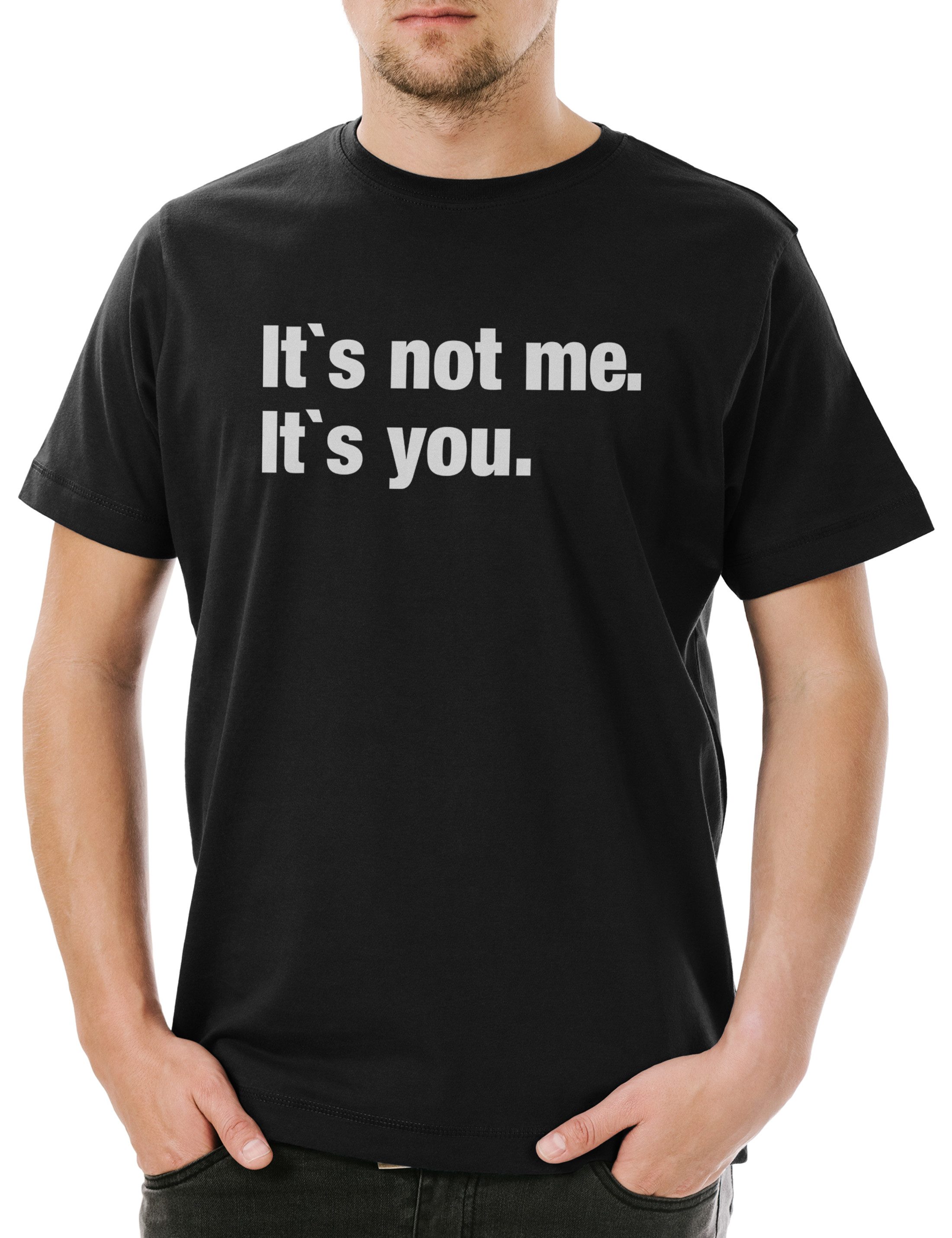 Print-Shirt It's Not Me It's You Herren T-Shirt Egoismus Egoist Egozentriker