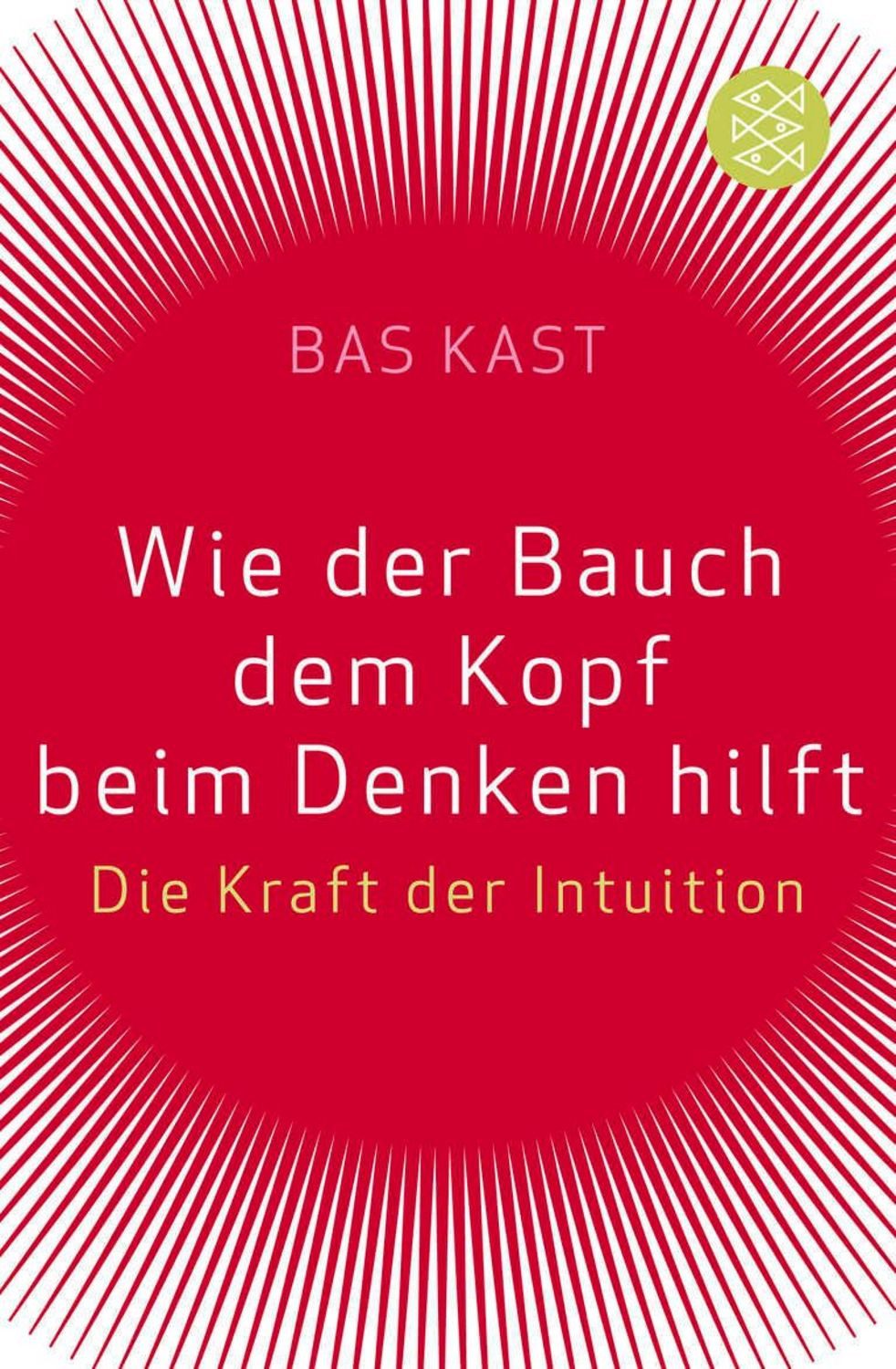 Wie der Bauch dem Kopf beim Denken hilft / Bas Kast