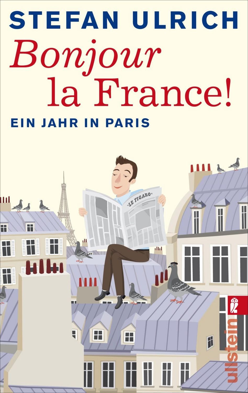 Bonjour la France Ein Jahr in Paris / Stefan Ulrich, X
