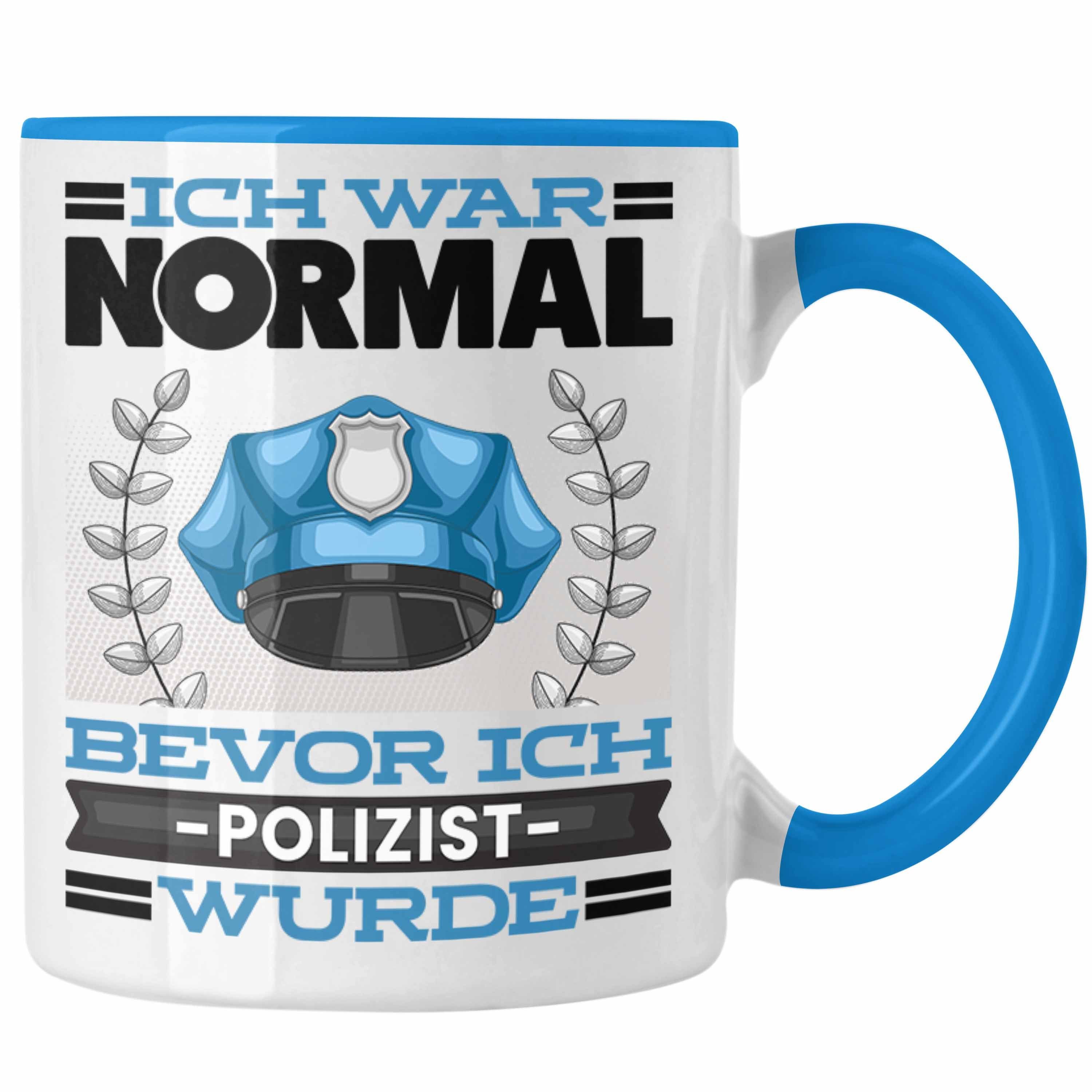 Trendation Tasse Polizei Tasse Geschenk Spruch für Polizist Ich War Normal Bevor Ich P Blau