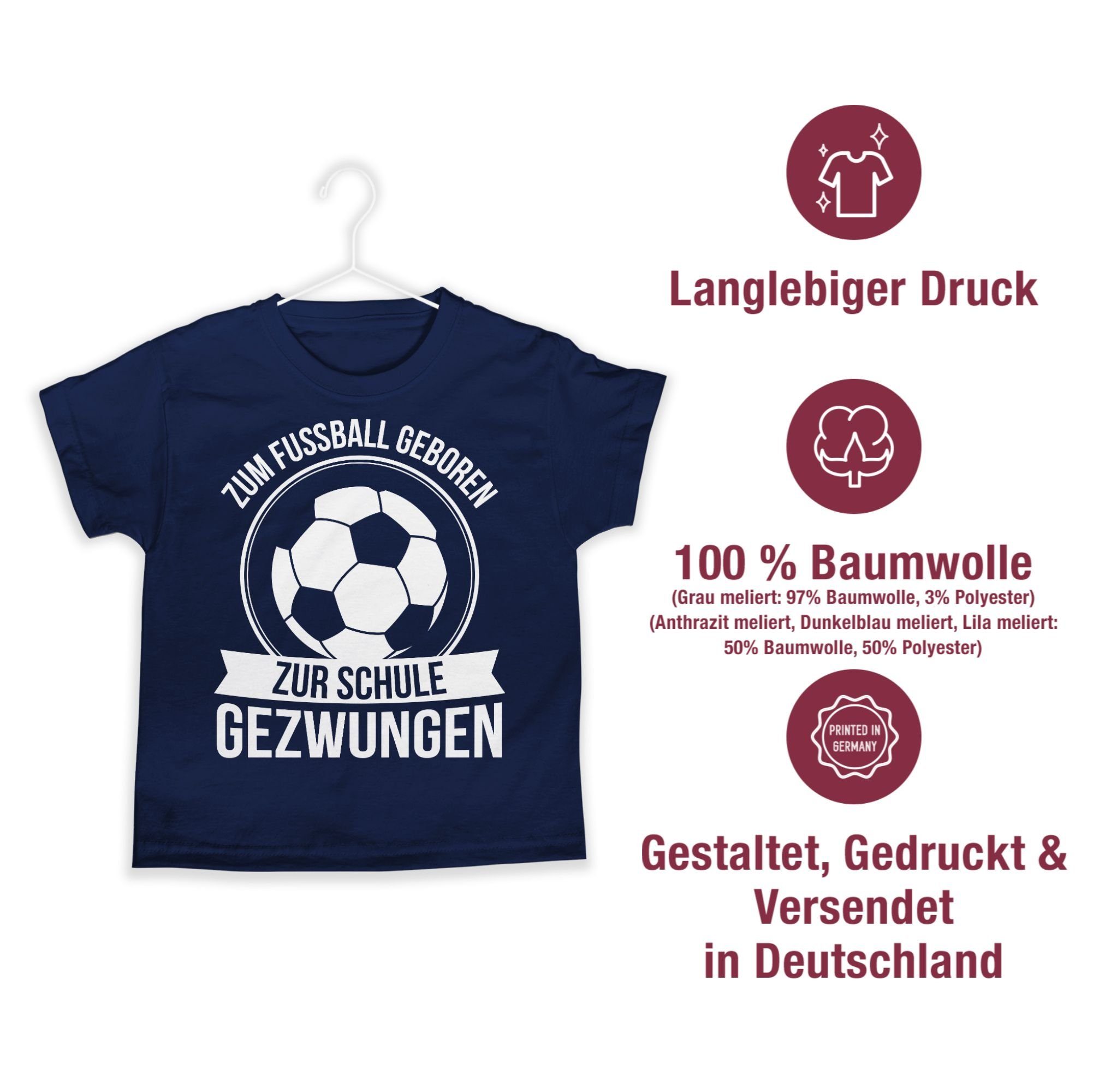 Shirtracer T-Shirt Zum Fußball geboren 02 Schule Junge gezwungen Geschenke Einschulung Dunkelblau Schulanfang zur