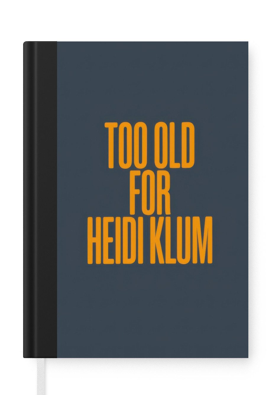 MuchoWow Notizbuch Zu alt für heidi klum - Gelb - Blau, Notebook, Notizblock a5, Tagebuch, Journal Liniert