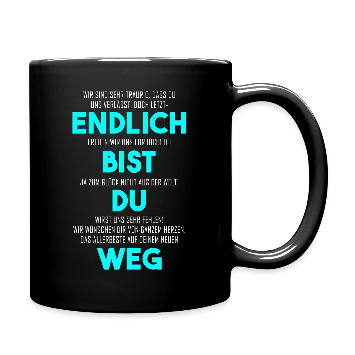 Spreadshirt Tasse Endlich Bist Du Weg Lustige Verabschiedung Tasse Einfarbig, Keramik