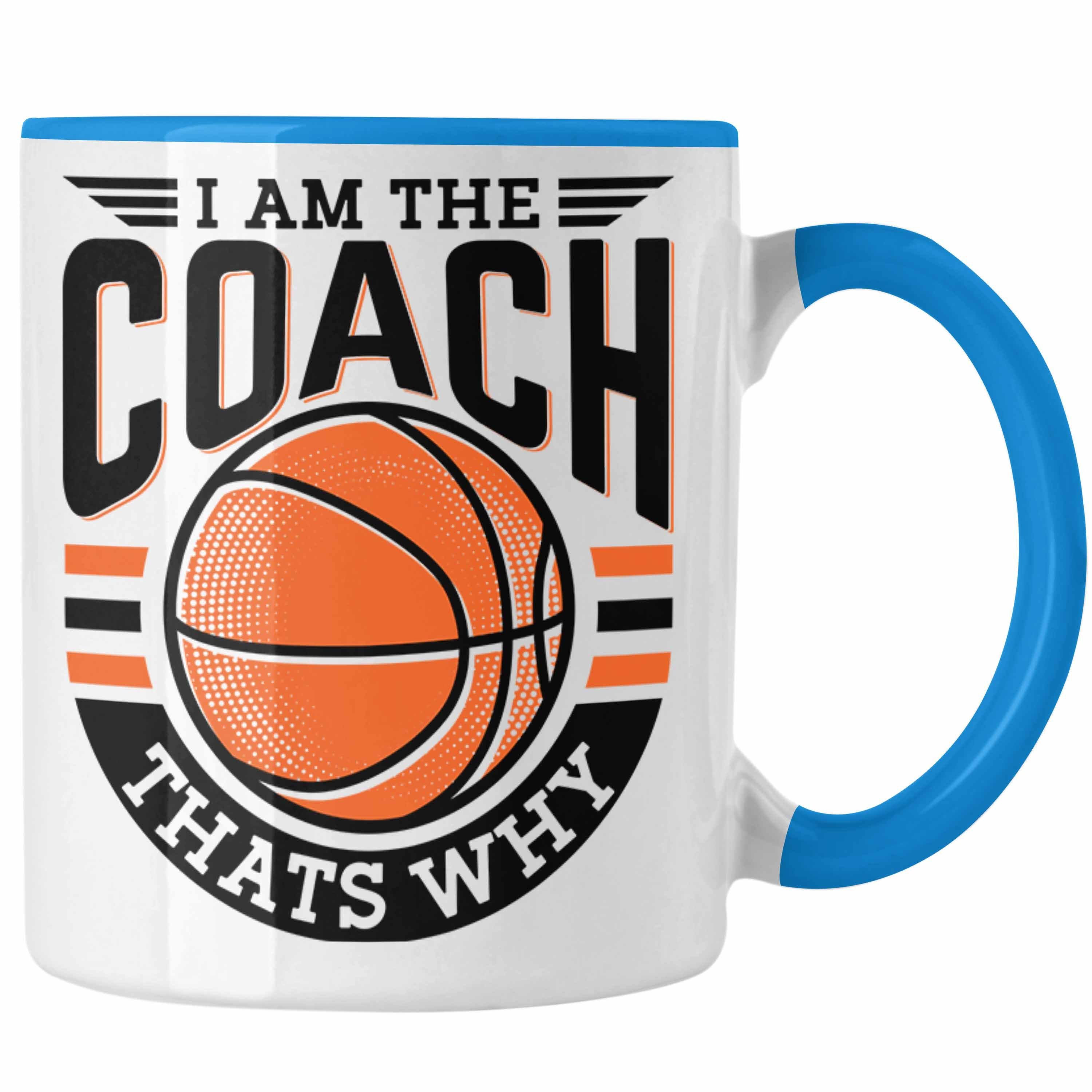 Trendation Tasse Basketball-Trainer Coach Tasse Geschenk Lustig I Am The Coach Thats Wh Blau