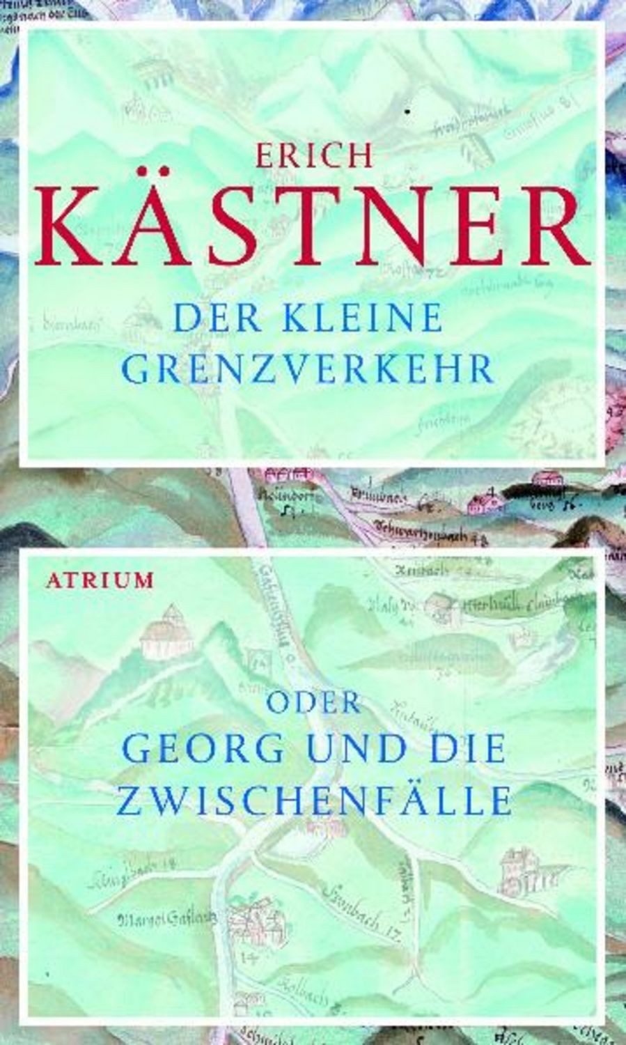 Der kleine Grenzverkehr oder Georg und die Zwischenfälle / Erich Kästner