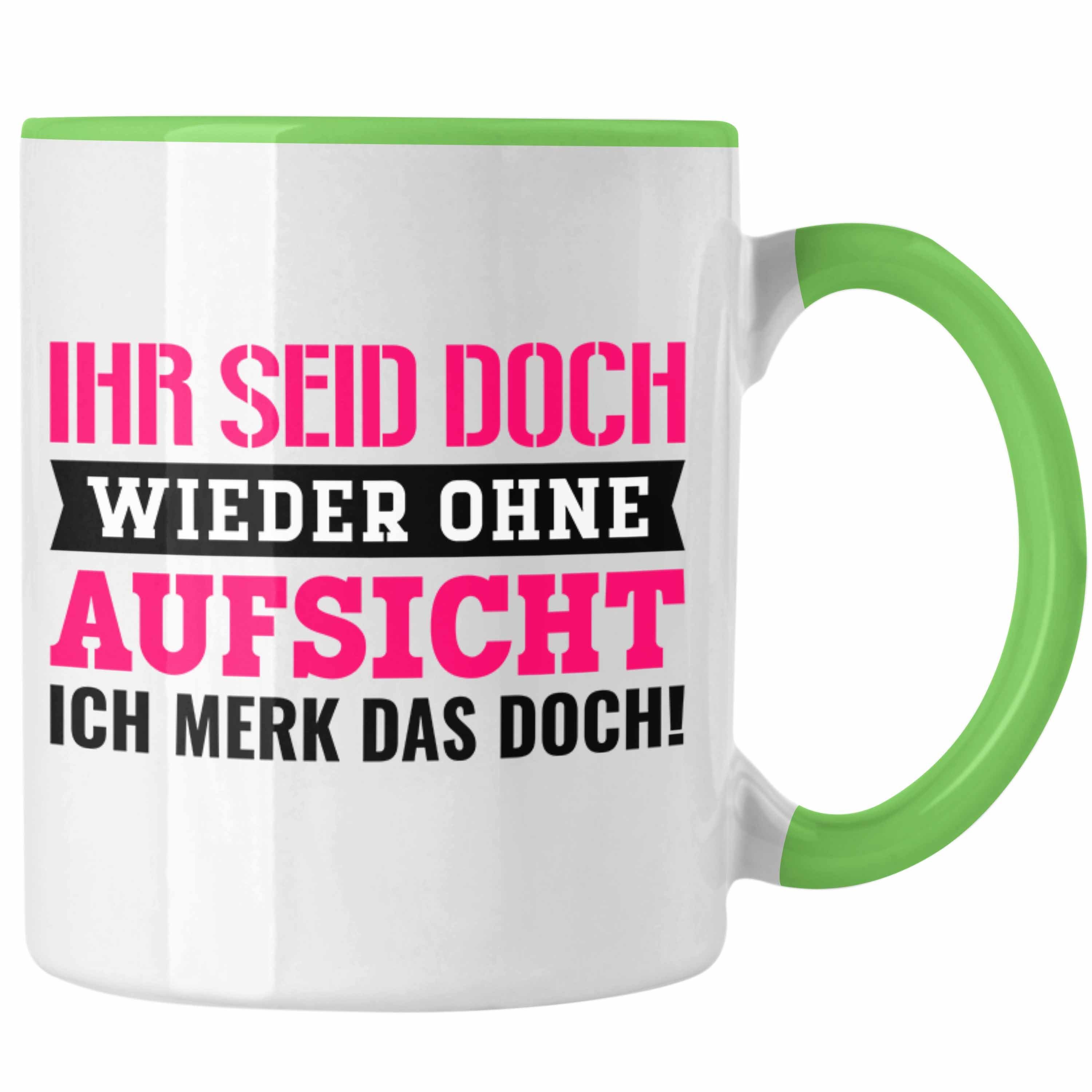 Trendation Tasse Ihr Seid Doch Wieder Ohne Aufsicht Tasse Geschenk Grün