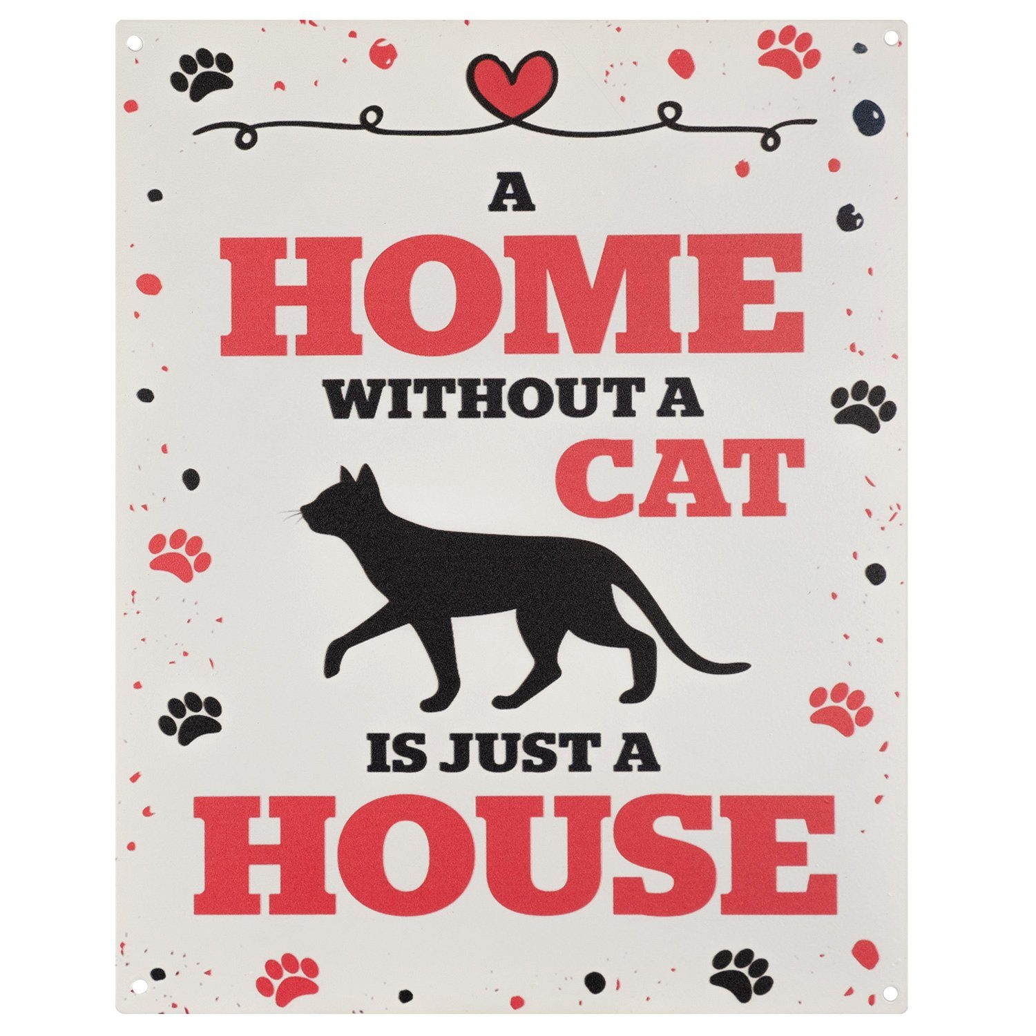 Metallschild Blechschild A Home Without A Cat Is Just A House