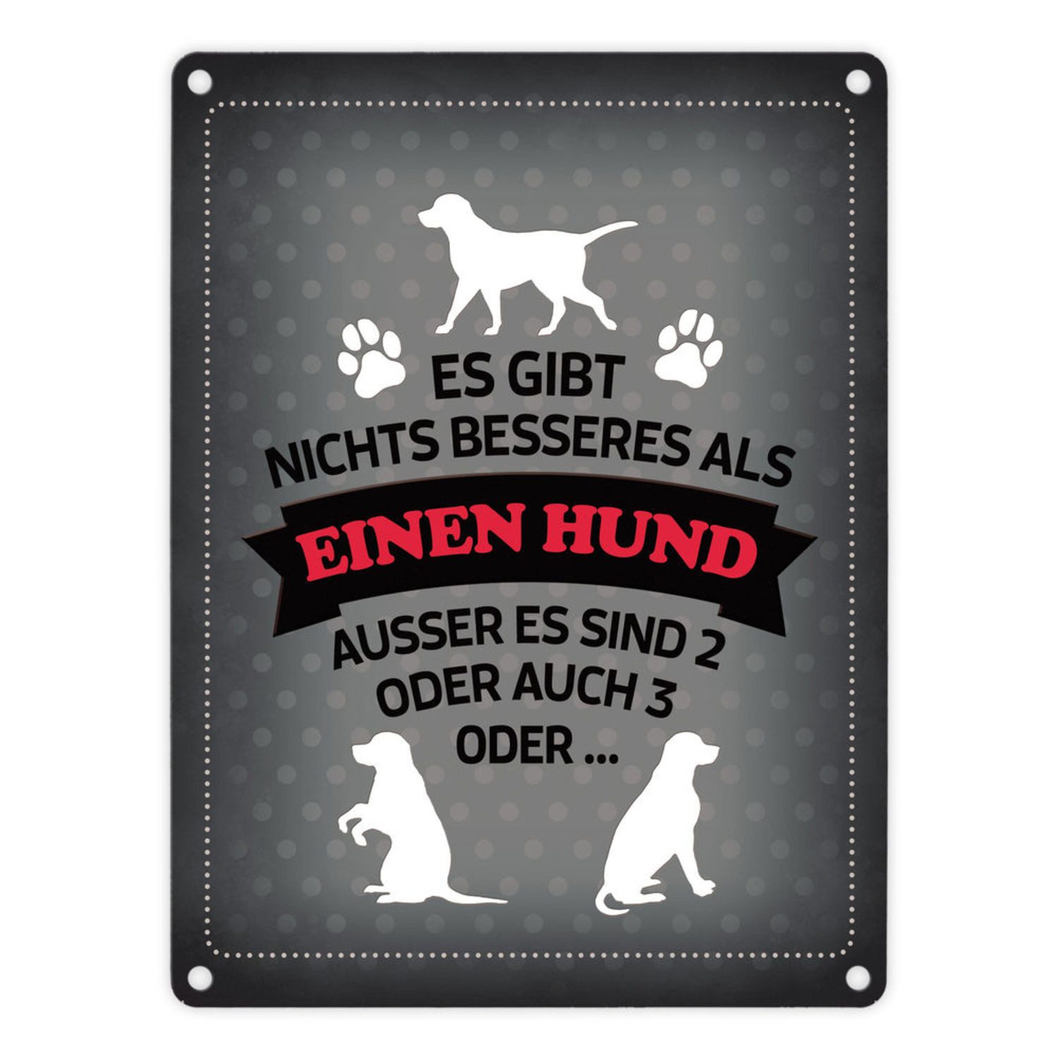 Metallschild Es gibt nichts besseres als einen Hund Metallschild in grau Hunde