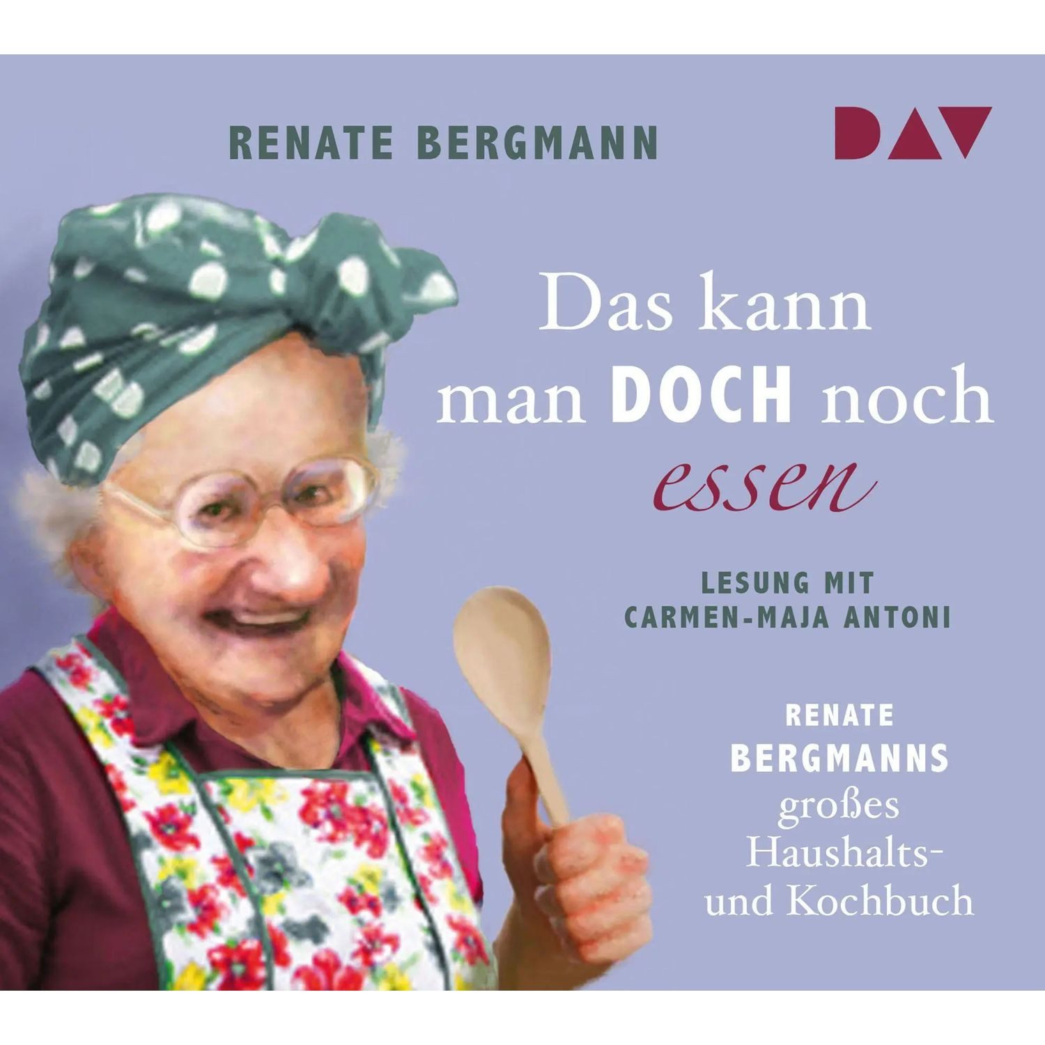 Der Audio Verlag Hörspiel Das kann man doch noch essen. Renate Bergmanns großes Haushalts-...