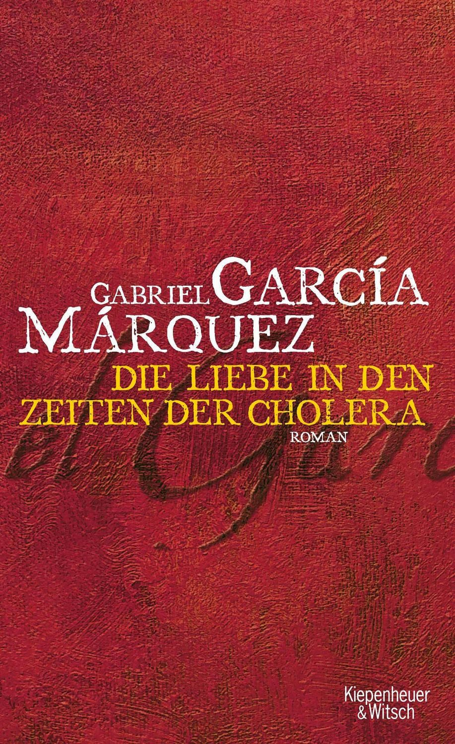 Die Liebe in Zeiten der Cholera / Gabriel García Márquez