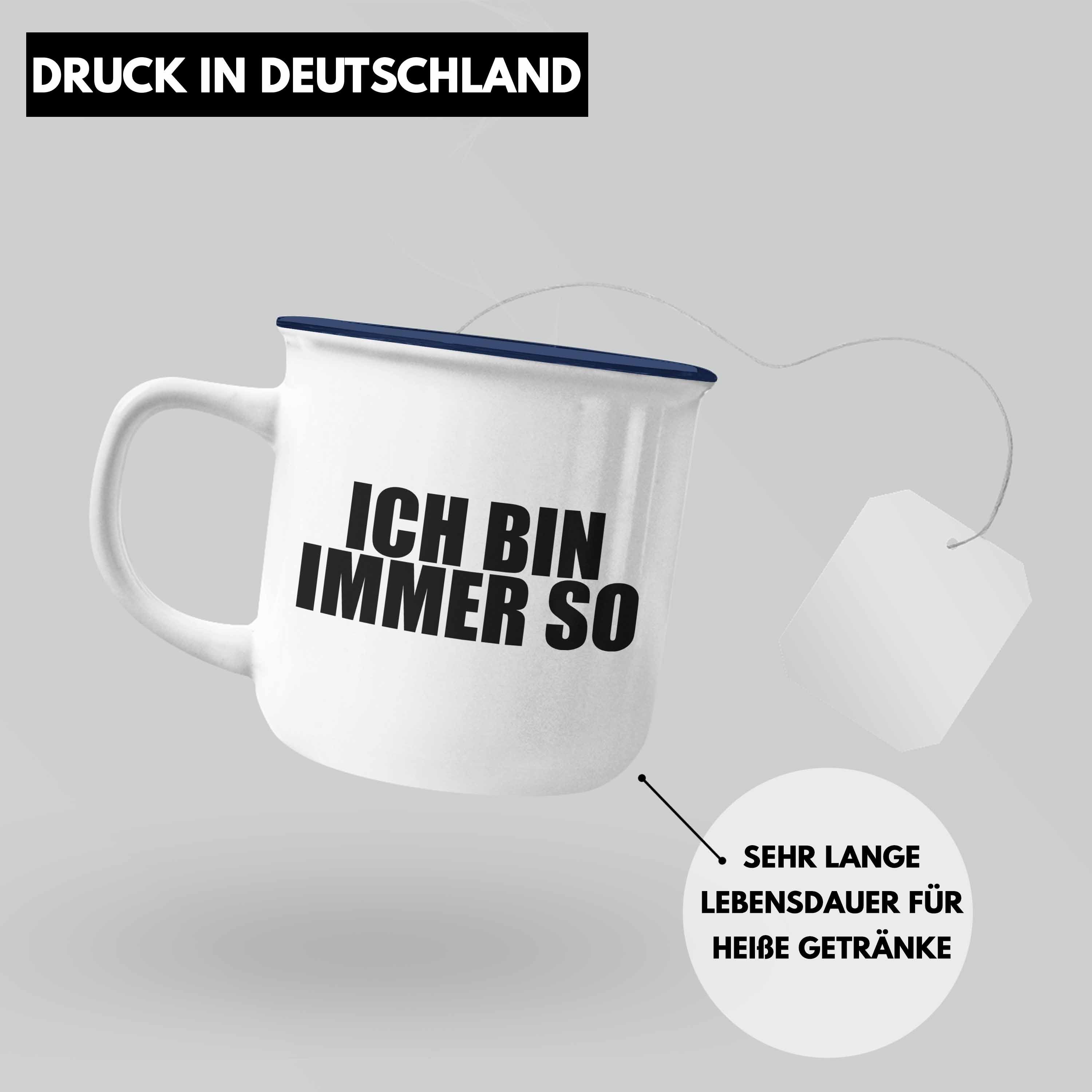 Tasse Sarkasmus Sprüche Spruch Tasse Blau Immer - Lustiger Trendation Geschenkidee Emaille Thermotasse Arbeitskollege Emaille Freundin Geschenk Lustige - - Trendation Bin Ich So