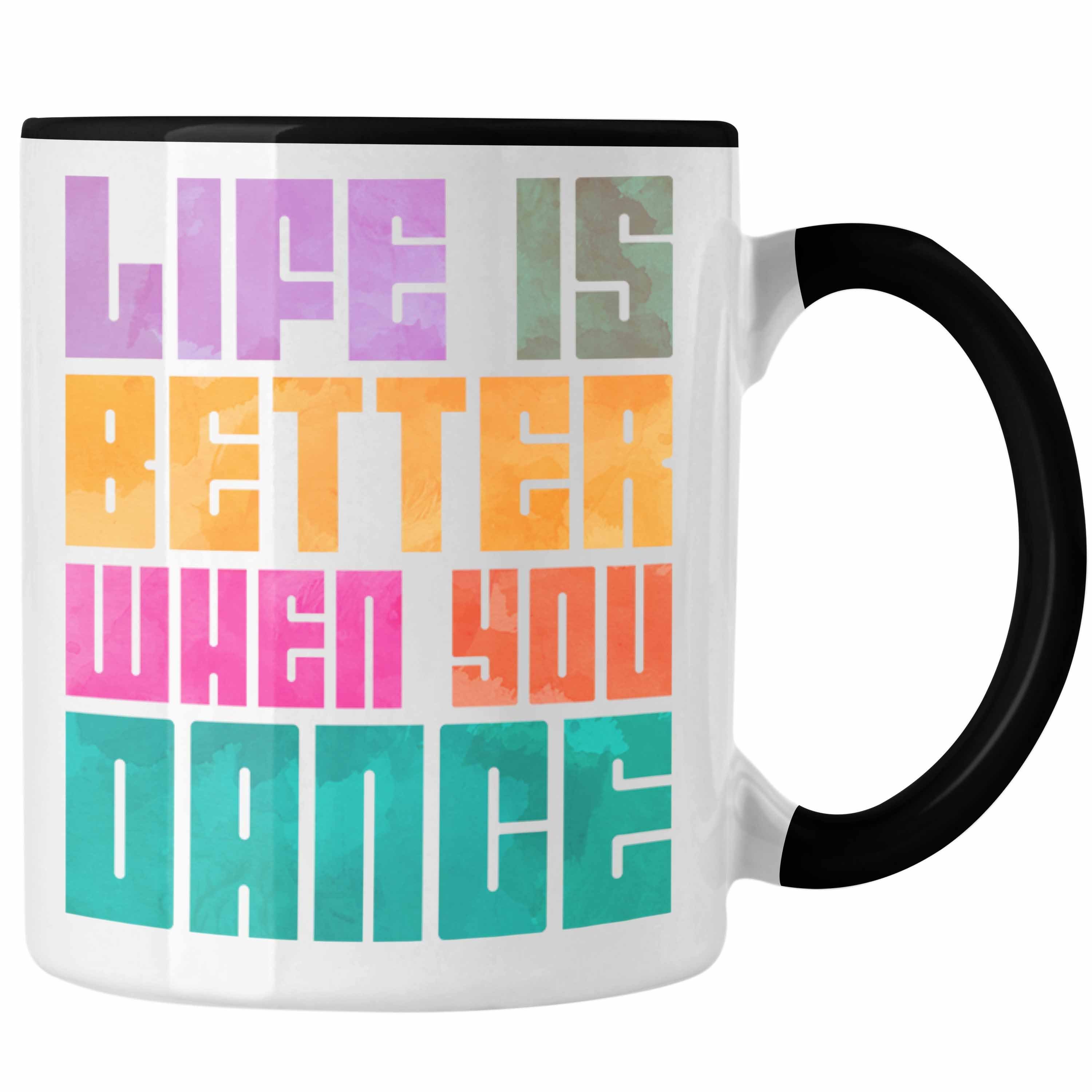 Hobby When Tasse Trendation - Trendation Is Schwarz Geschenk Life Geschenkidee Better Tasse Tanzen Tanzlehrerin You Tänzer Tänzerin Tanzlehrer Dance