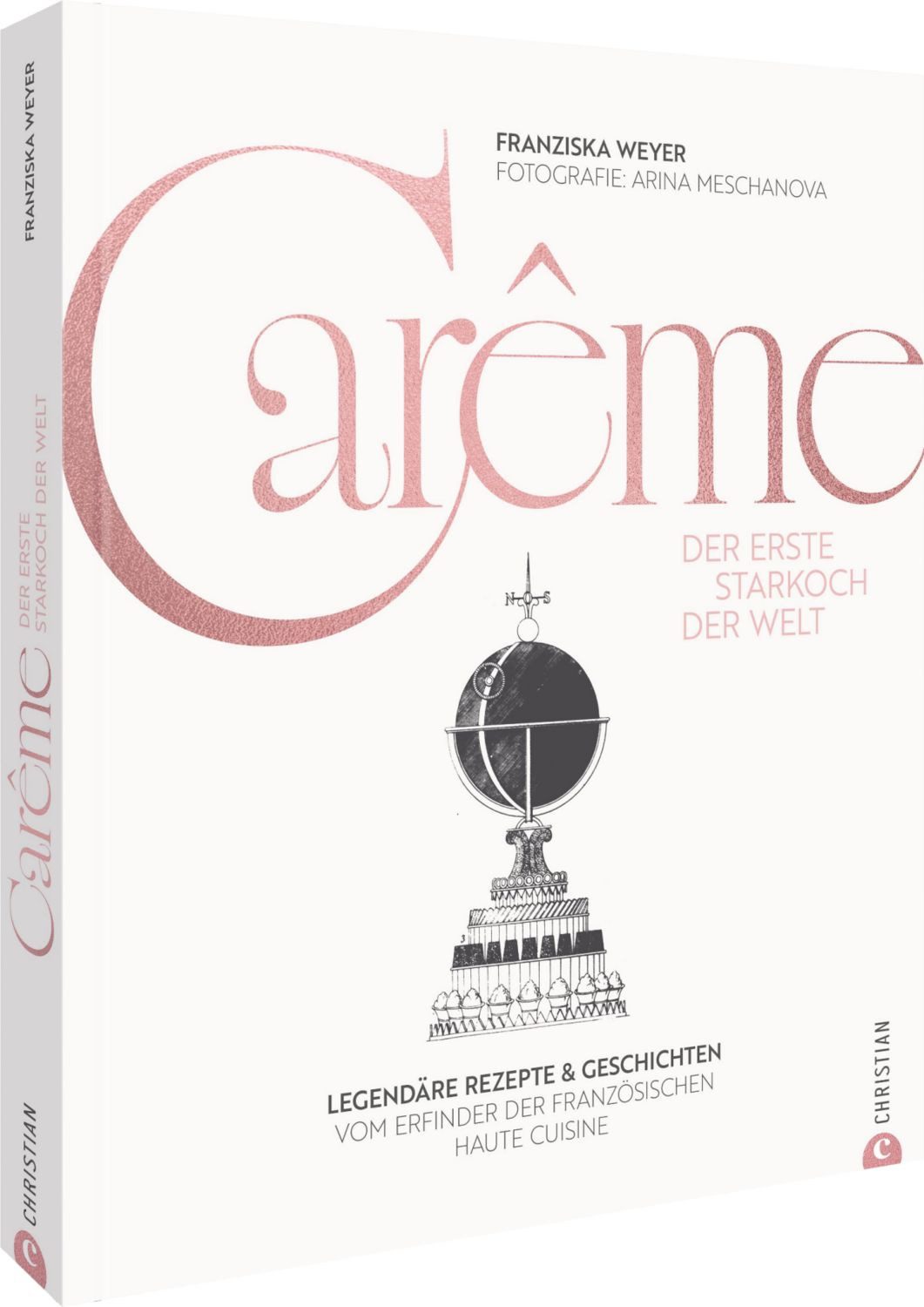 Carême. Der erste Starkoch der Welt / Franziska Weyer