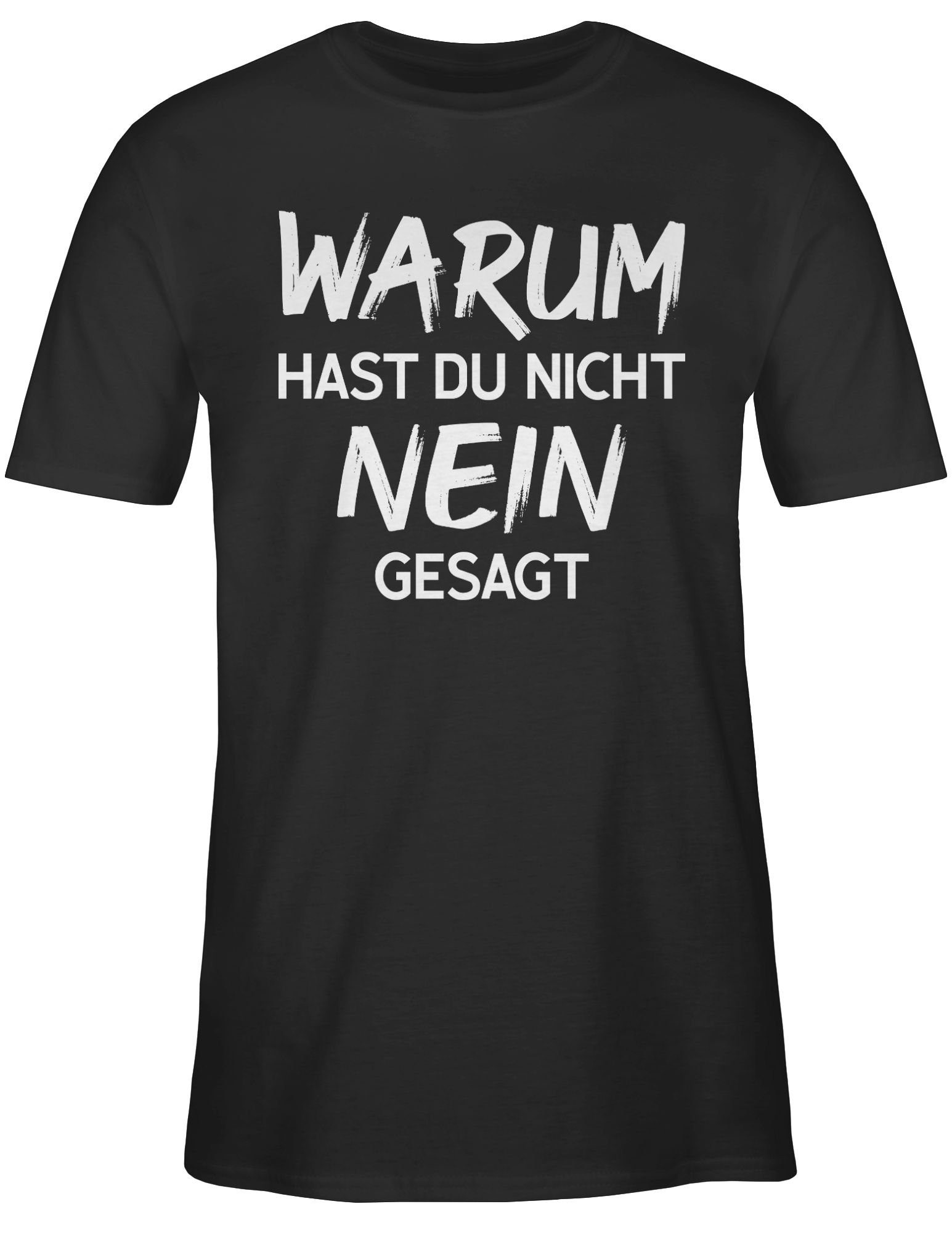 Shirtracer T-Shirt Warum Schwarz Schlager Party hast nein 01 nicht du gesagt Outfit