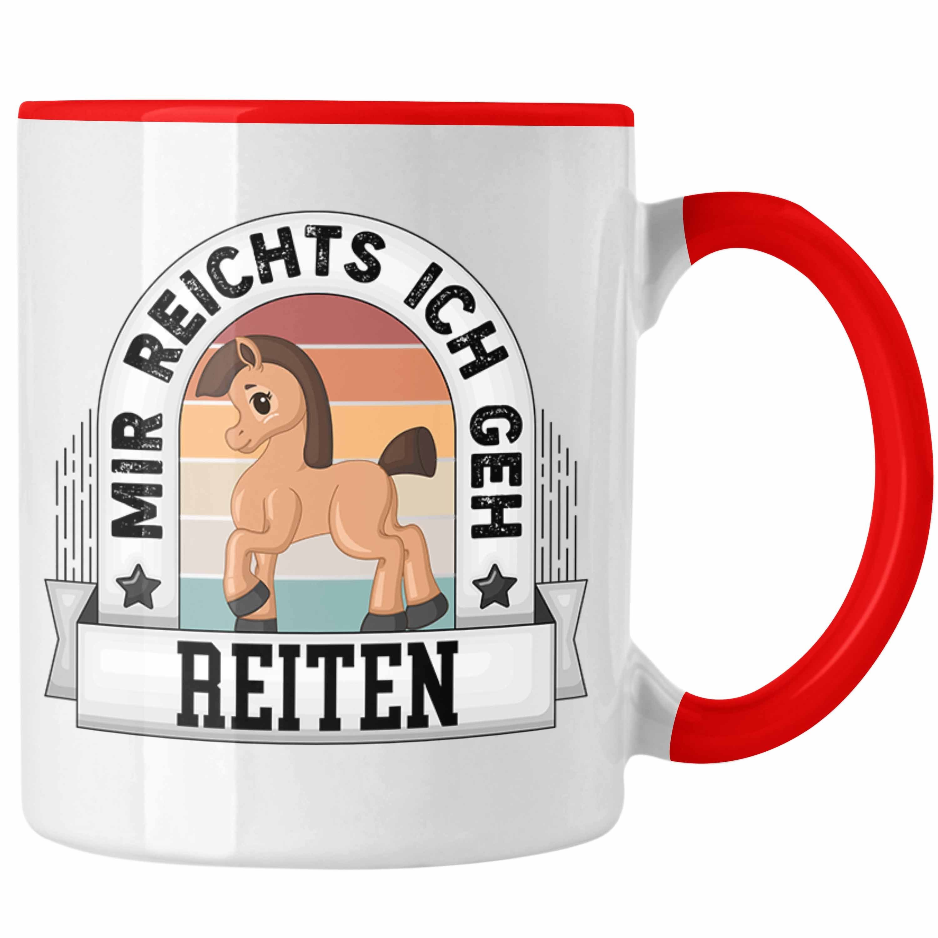 Trendation Tasse Reiten Lustiger Geschenk Spruch Tasse Rot Pferd Mir Reiten Ich Reichts Geh