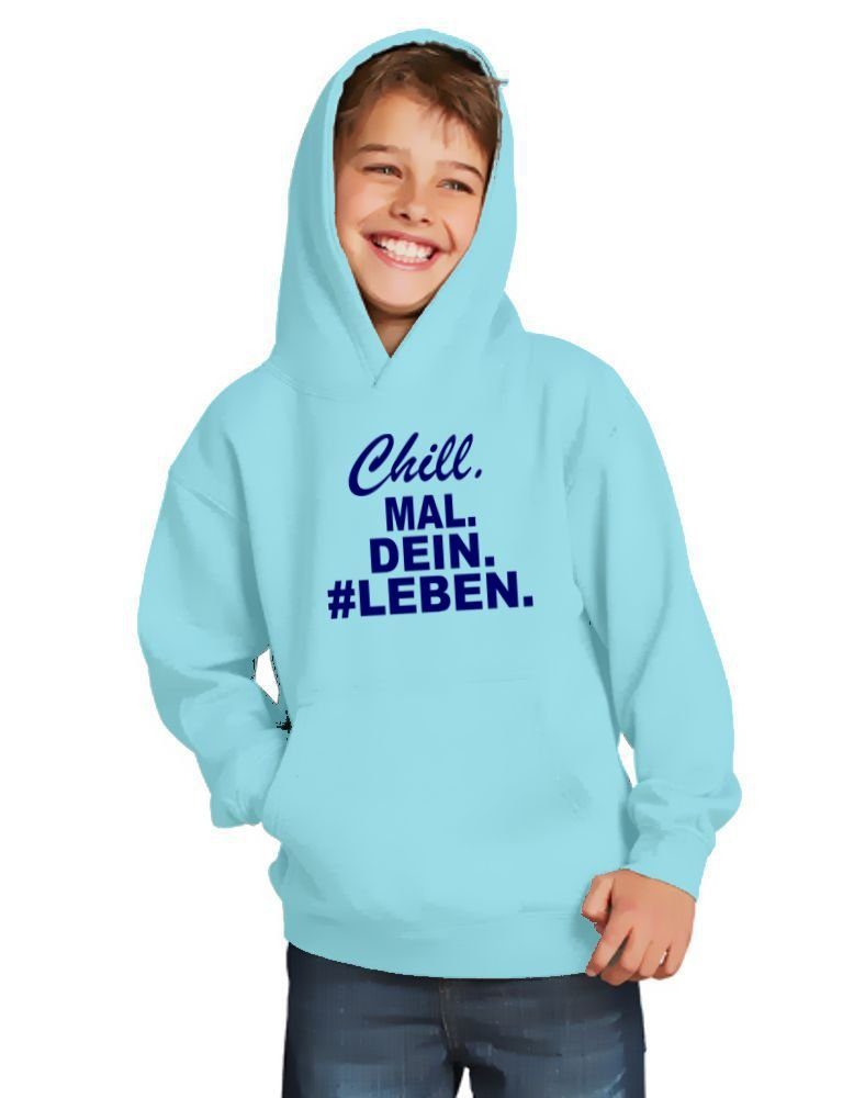 coole-fun-t-shirts Hoodie CHILL mal Dein Sweatshirt Leben. Pullover Hellblau Hoodie Kinder