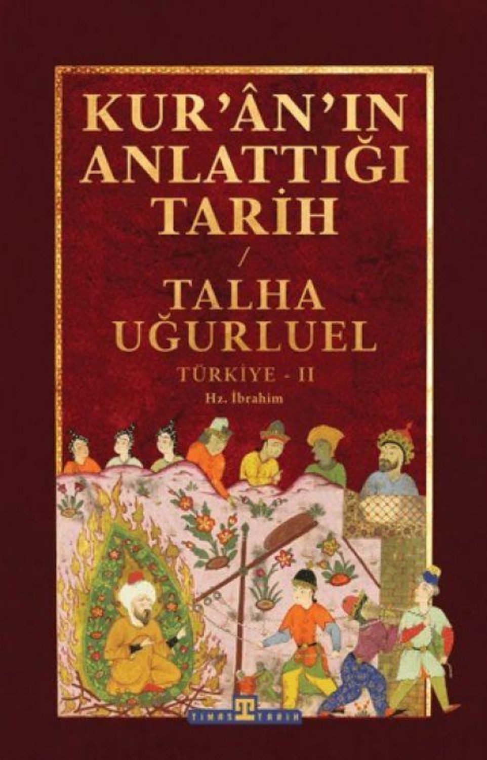 Kur'an'in Anlattigi Tarih: Türkiye 2 / Talha Ugurluel