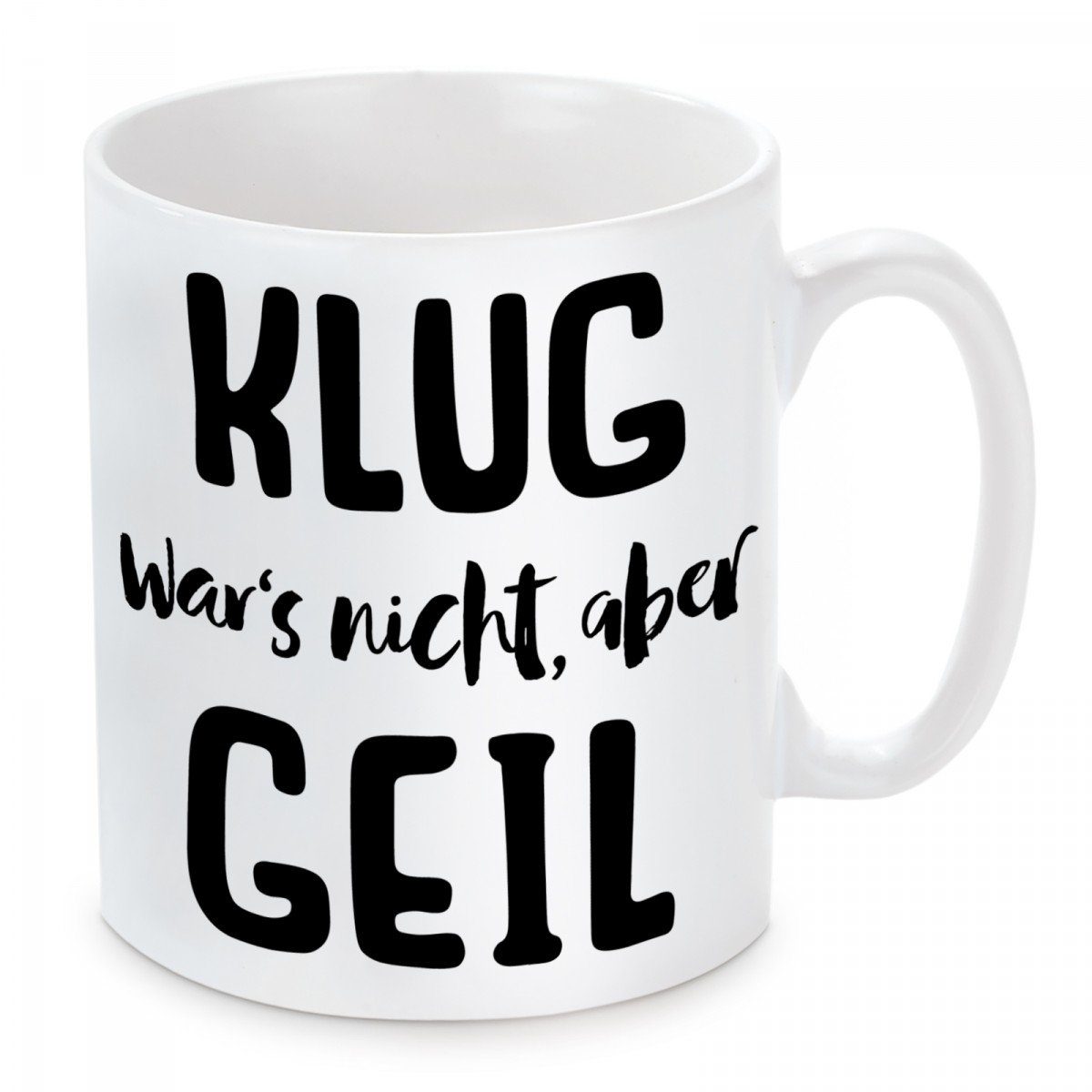 Herzbotschaft Tasse Kaffeebecher mit Motiv Klug war's nicht, aber geil, Keramik, Kaffeetasse spülmaschinenfest und mikrowellengeeignet